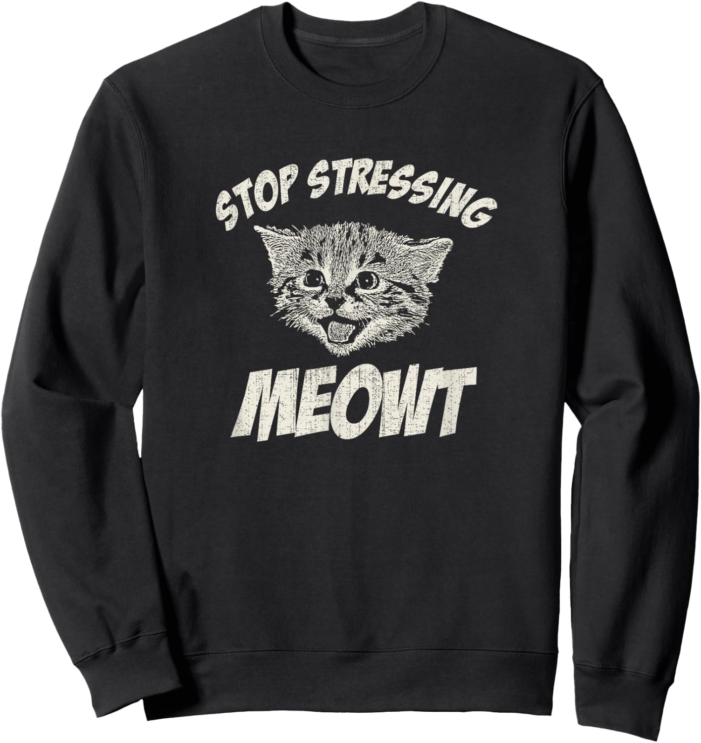 Stop Stressing Meowt Funny Cat Sweatshirt - Sweatshirt | Black