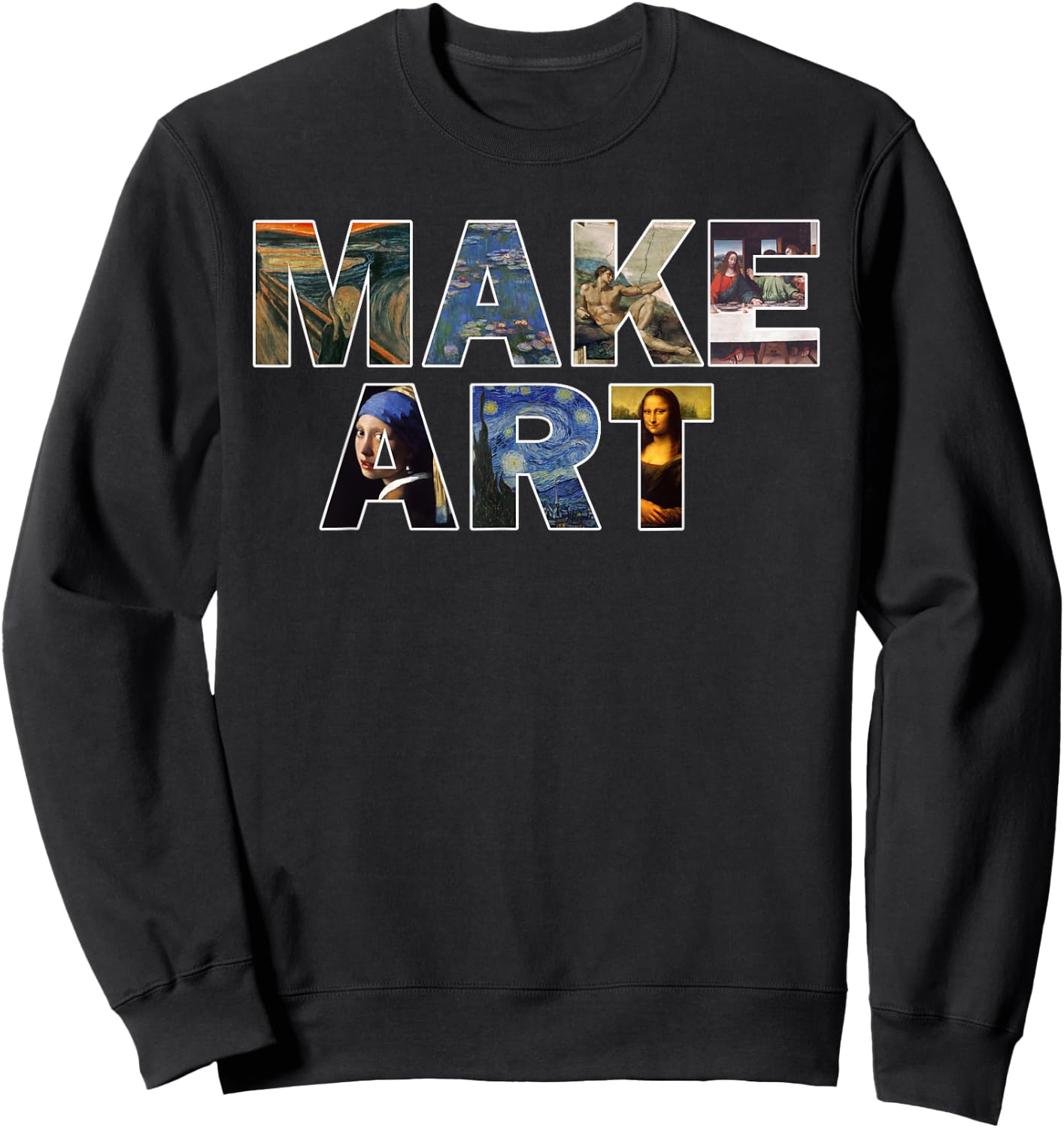 MAKE ART Fun Humor Artistic Painting Artsy Artist Gift Sweatshirt - Sweatshirt | Black