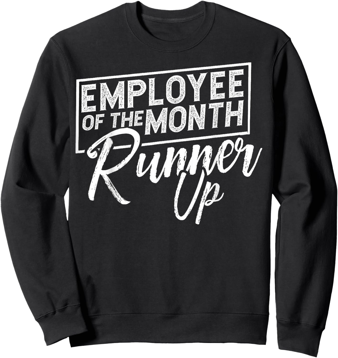 Employee Of The Month Runner Up Funny Sweatshirt - Sweatshirt | Black