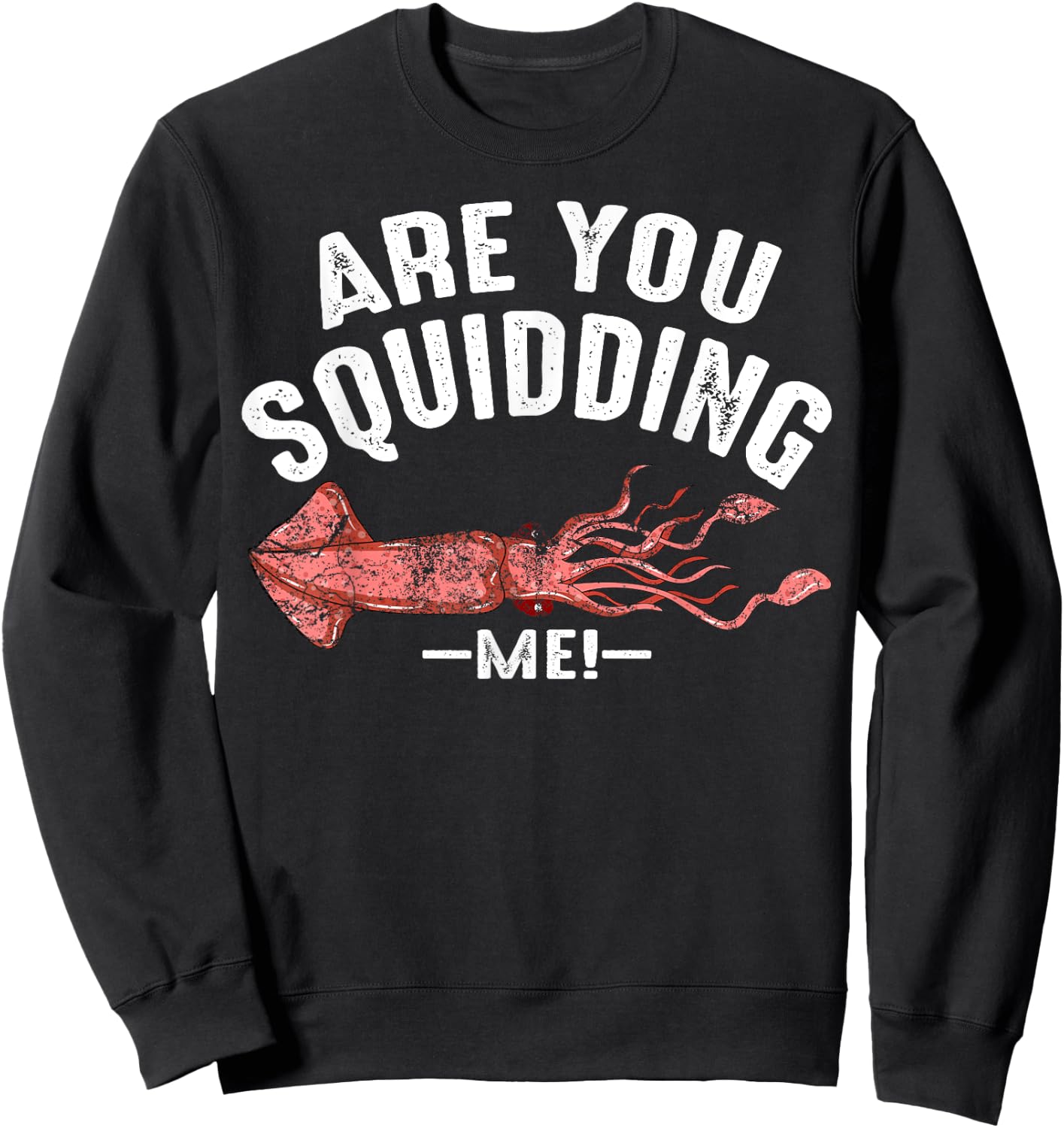 Cool Are You Squidding Me! | Funny Squid Fish Lover Gift Sweatshirt - Sweatshirt | Black