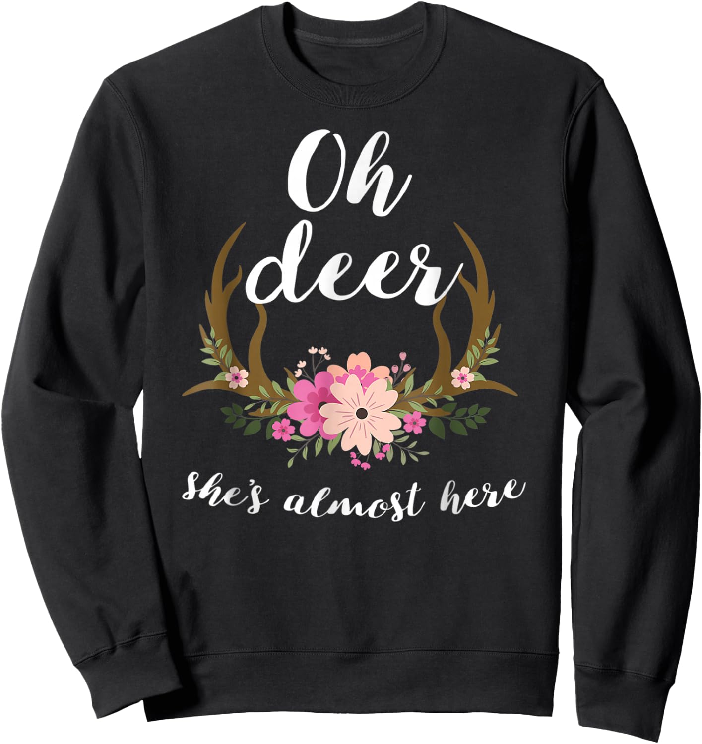 Oh Deer She's Almost Here-Baby Shower Sweatshirt - Sweatshirt | Black