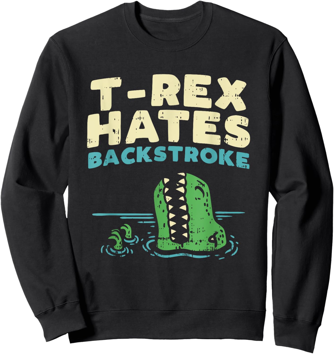 T-Rex Hates backstroke, Funny Swimming Dinosaur Sweatshirt - Sweatshirt | Black