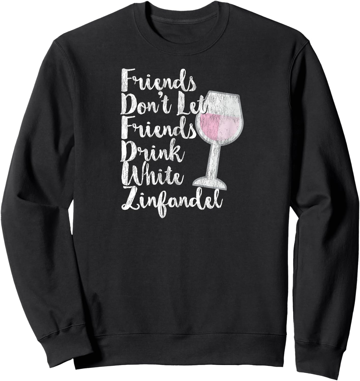 Wine Lover Sarcastic Don't Drink White Zinfandel Sweatshirt - Sweatshirt | Black