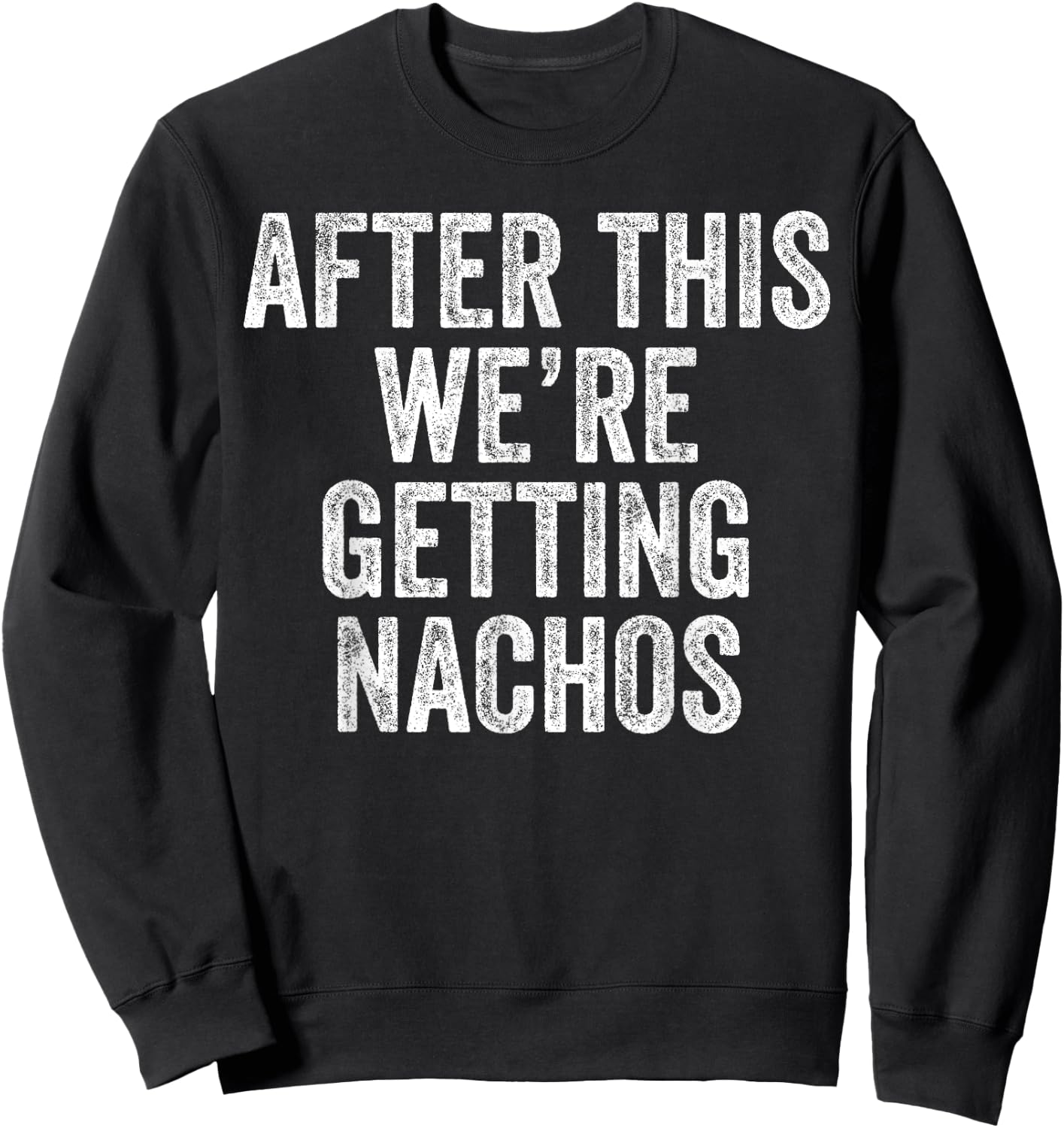 After This We're Getting Nachos Gym Humor Funny Workout Sweatshirt - Sweatshirt | Black
