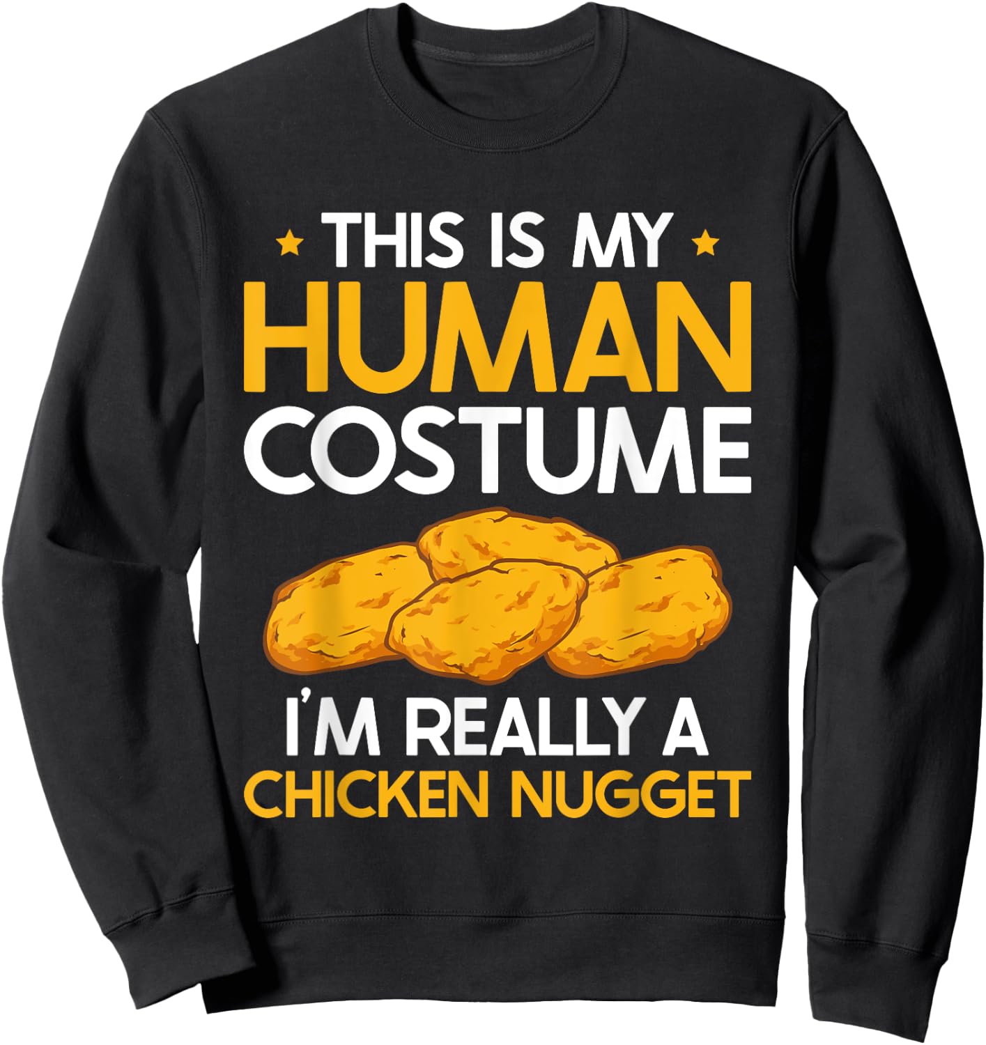 This Is My Human Costume I'm Really A Chicken Nugget Sweatshirt - Sweatshirt | Black