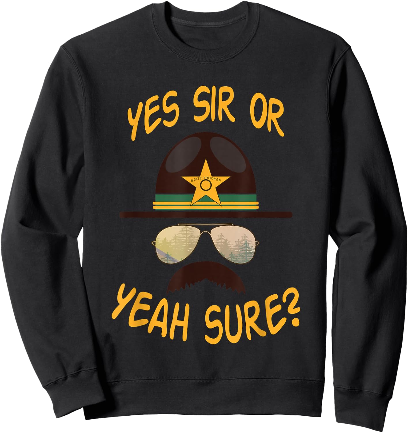Cop-Stache Cop Humor Yes Sir or Yeah Sure? Sweatshirt - Sweatshirt | Black