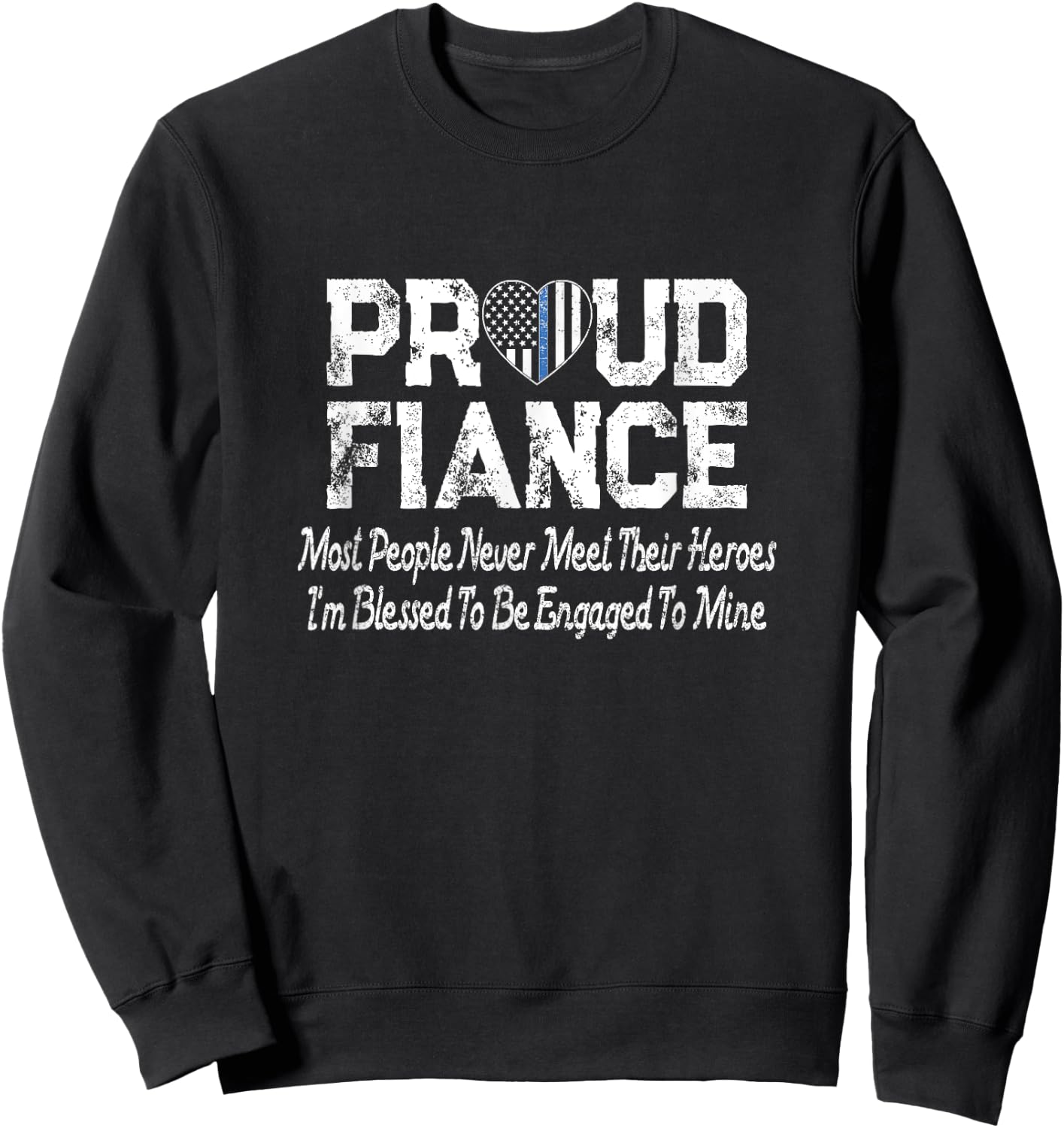 Proud Fiance Thin Blue Line Flag Heart Police Support Sweatshirt - Sweatshirt | Black