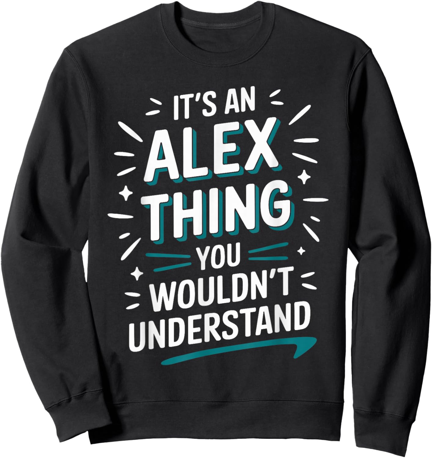 It's A ALEX Thing, You Wouldn't Understand! ALEX Sweatshirt - Sweatshirt | Black