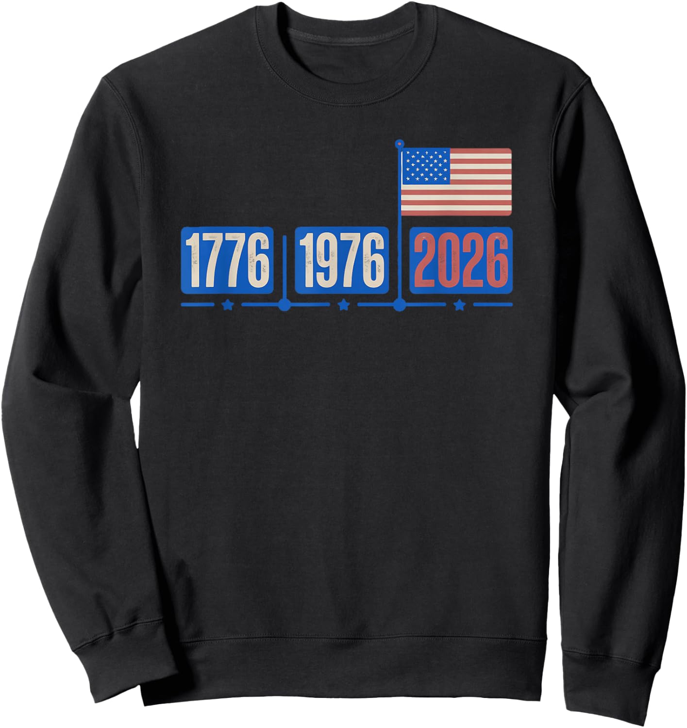 1776 1976 2026 Patriotic America Anniversary USA Freedom Sweatshirt - Sweatshirt | Black