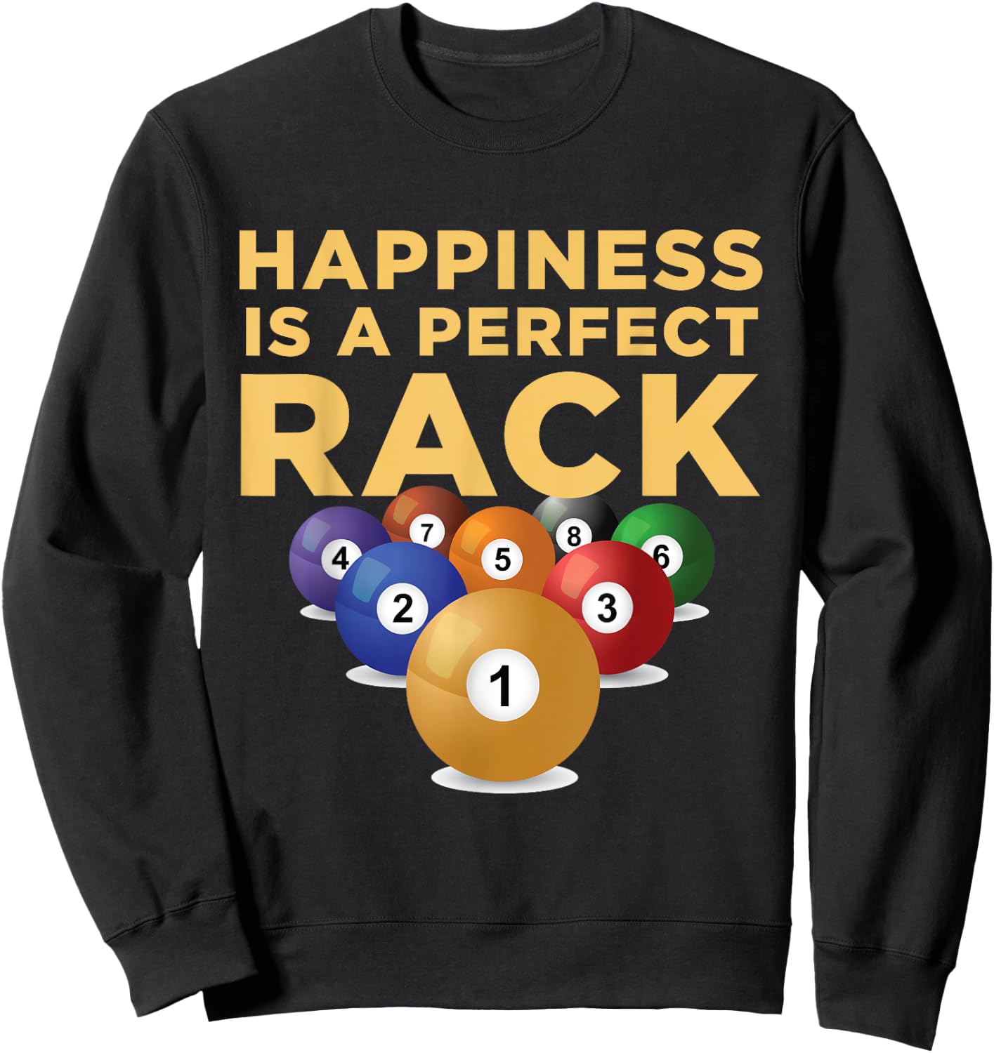 Happiness Is A Perfect Rack Billiards Pool Novelty Shirt Sweatshirt - Sweatshirt | Black