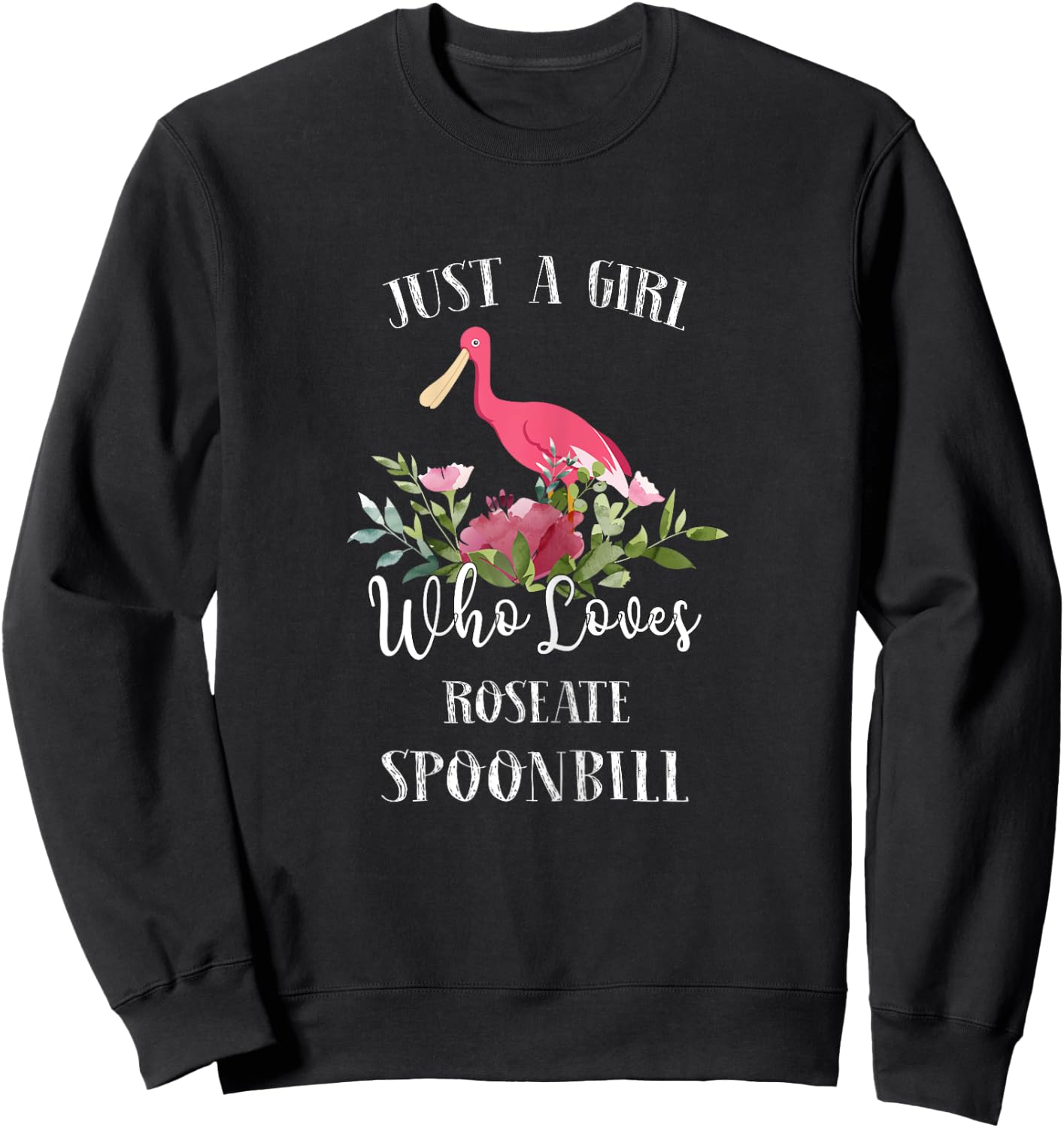 Bird Lover Just a Girl Who Loves Roseate spoonbill Gift Sweatshirt - Sweatshirt | Black