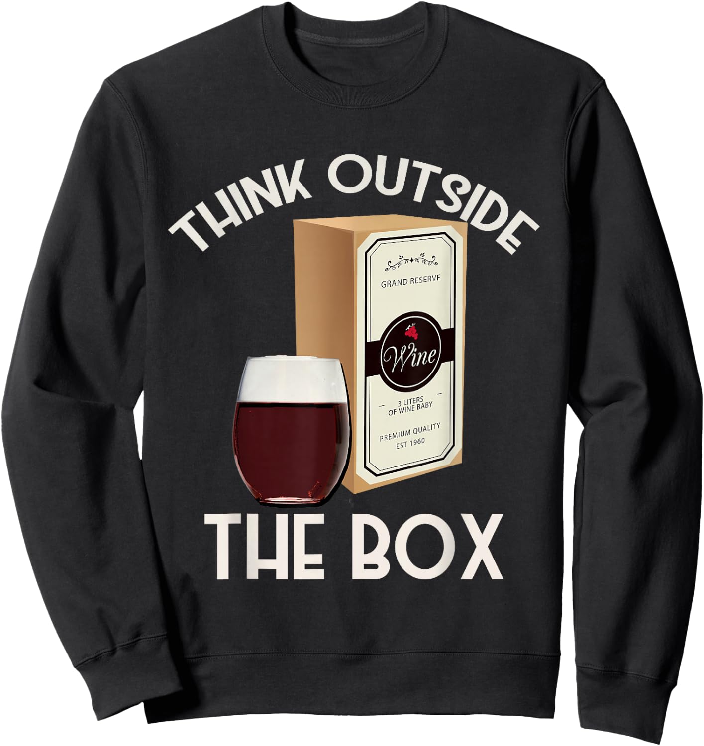Think Outside the Box Wine Funny Boxed Wine Lover Sweatshirt - Sweatshirt | Black