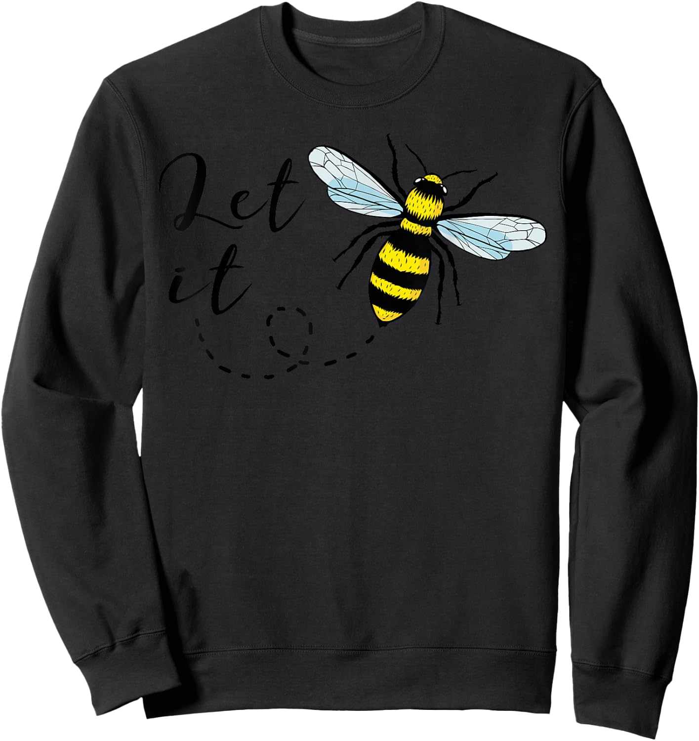 Let It Bee T Shirt Honey Bee Sweatshirt - Sweatshirt | Black