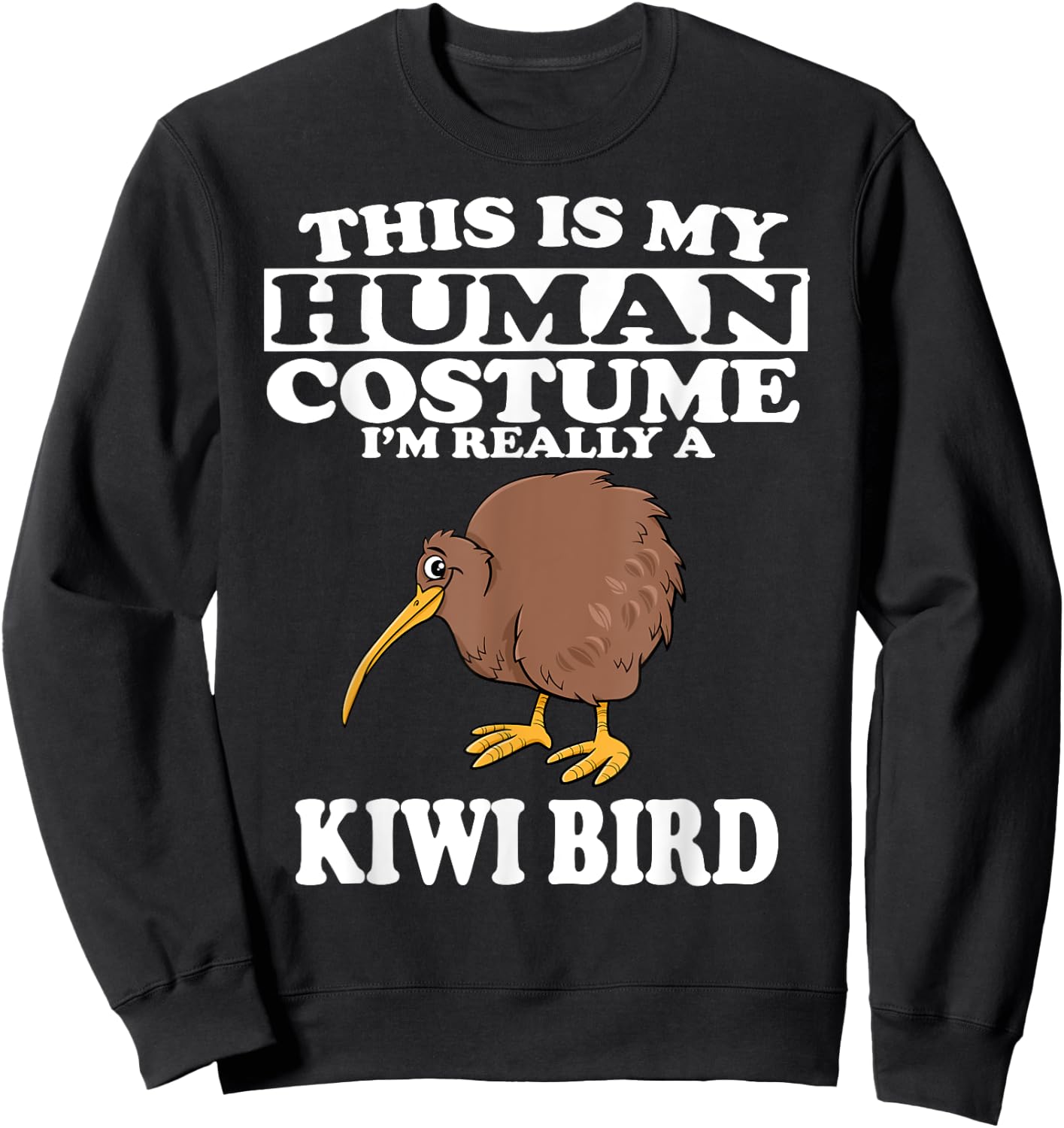This Is my Human Costume I'm Really A Kiwi Bird Sweatshirt - Sweatshirt | Black