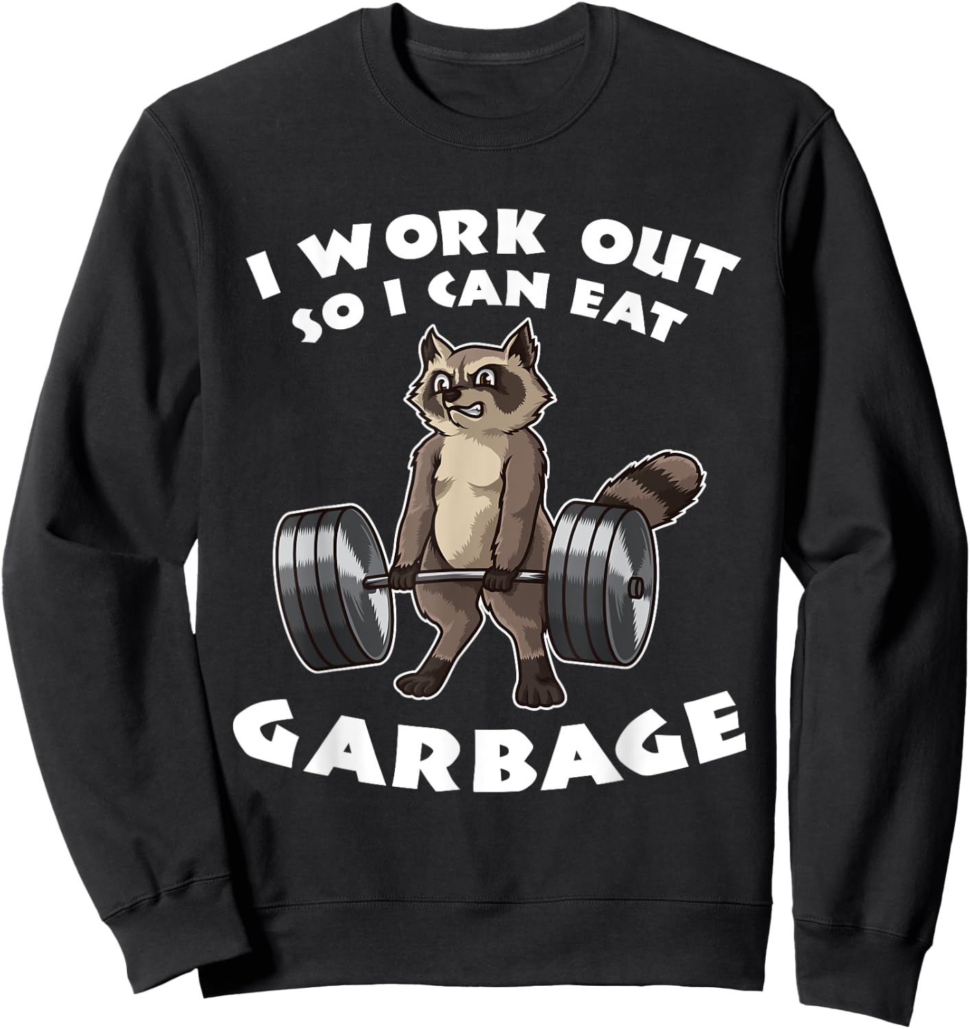 I Work Out So I Can Eat Garbage - Fitness Funny Pun Sweatshirt - Sweatshirt | Black