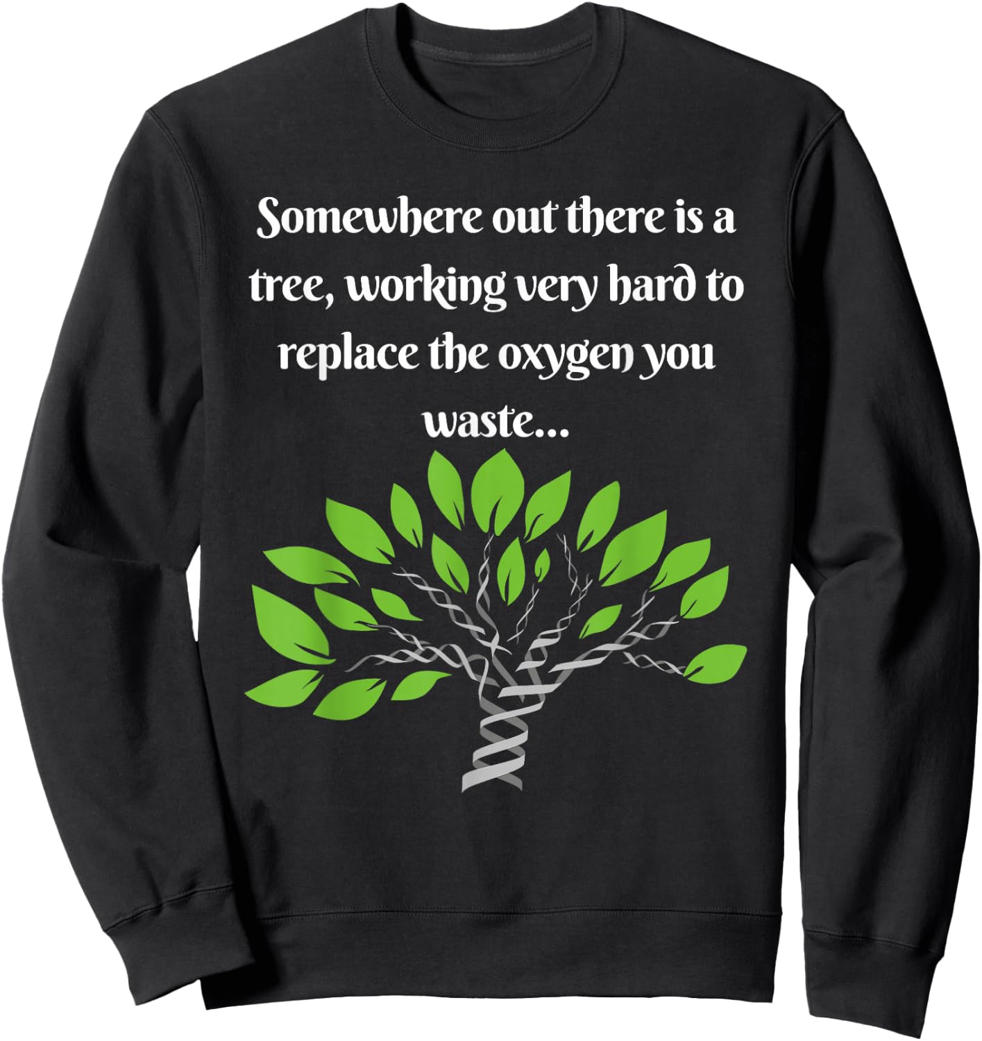 Funny, Sarcastic, Environmental Awareness Sweatshirt - Sweatshirt | Black