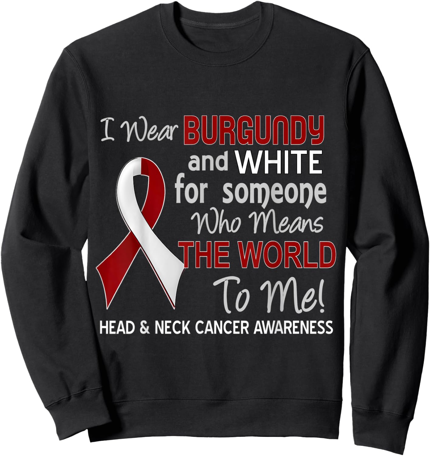 Head & Neck Cancer For Someone Who Means World To Me Sweatshirt - Sweatshirt | Black
