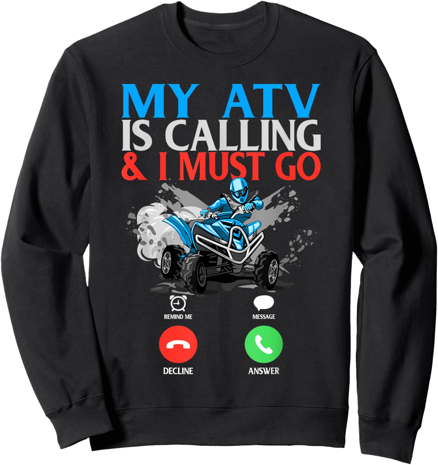 My ATV is Calling And I Must Go 4 Wheeling Four Wheeler UTV Sweatshirt - Sweatshirt | Black
