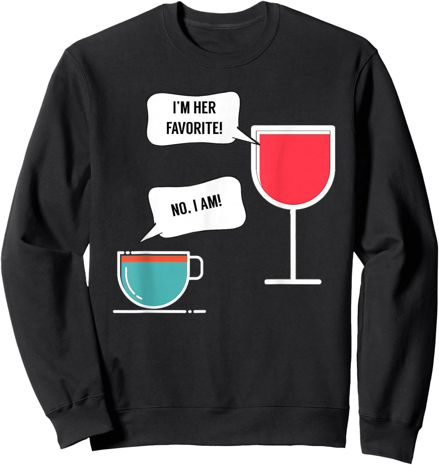 I'm Her Favorite! - Funny for Wine and Coffee Lovers Sweatshirt - Sweatshirt | Black