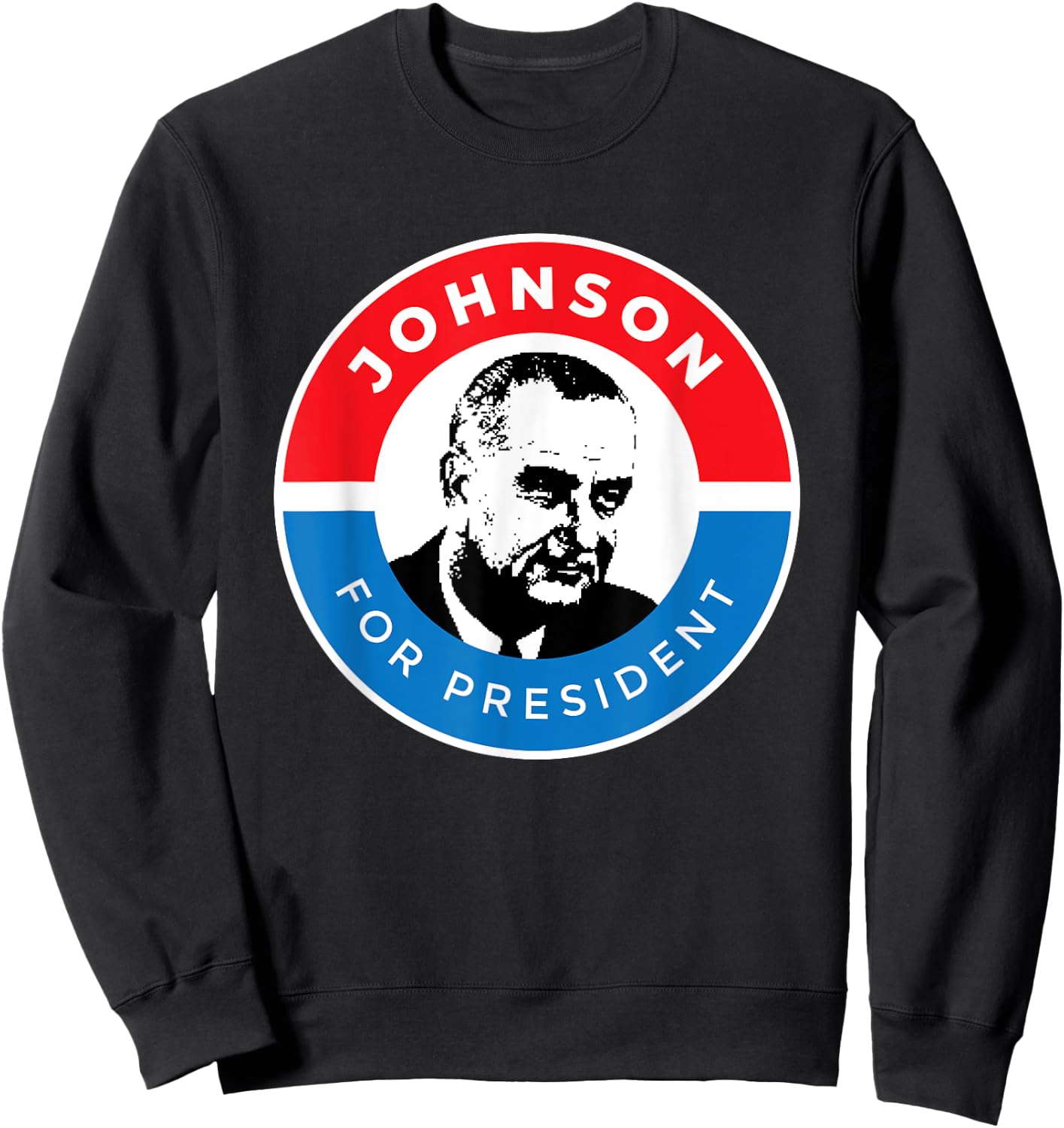 LBJ President Lyndon B Johnson Campaign Democrat Sweatshirt - Sweatshirt | Black