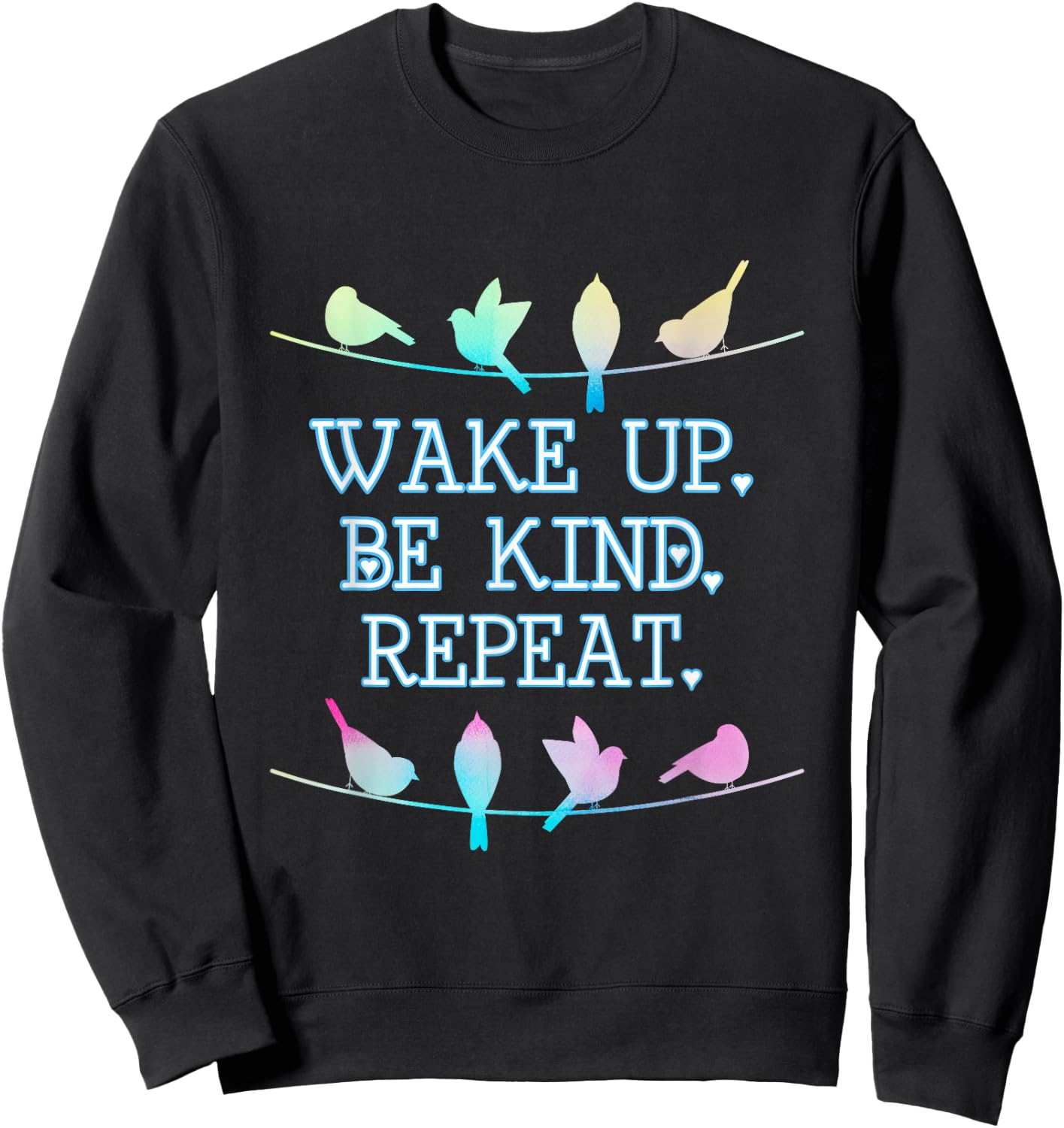 Wake Up Be Kind Repeat Pastel Birds on a Wire T Shirt Sweatshirt - Sweatshirt | Black