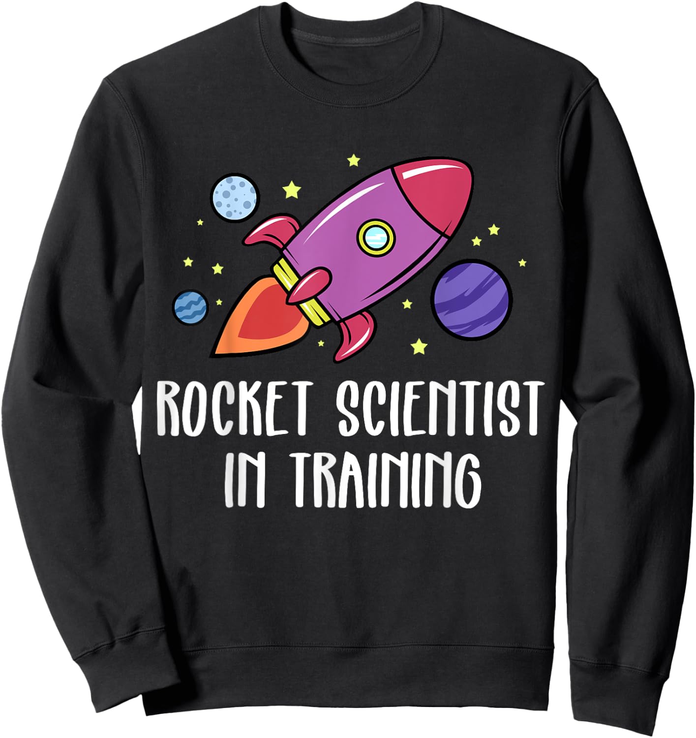 Rocket Scientist In Training Funny Astrophysicist Sweatshirt - Sweatshirt | Black