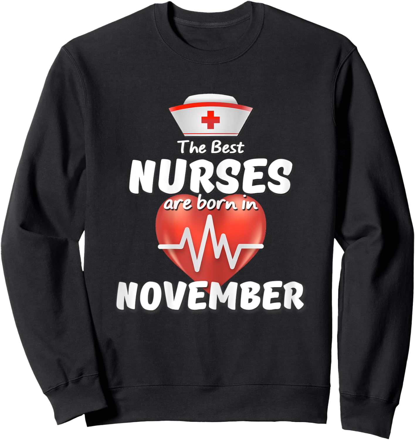 The Best Nurses are Born in November Birthday Queens Shirt Sweatshirt - Sweatshirt | Black