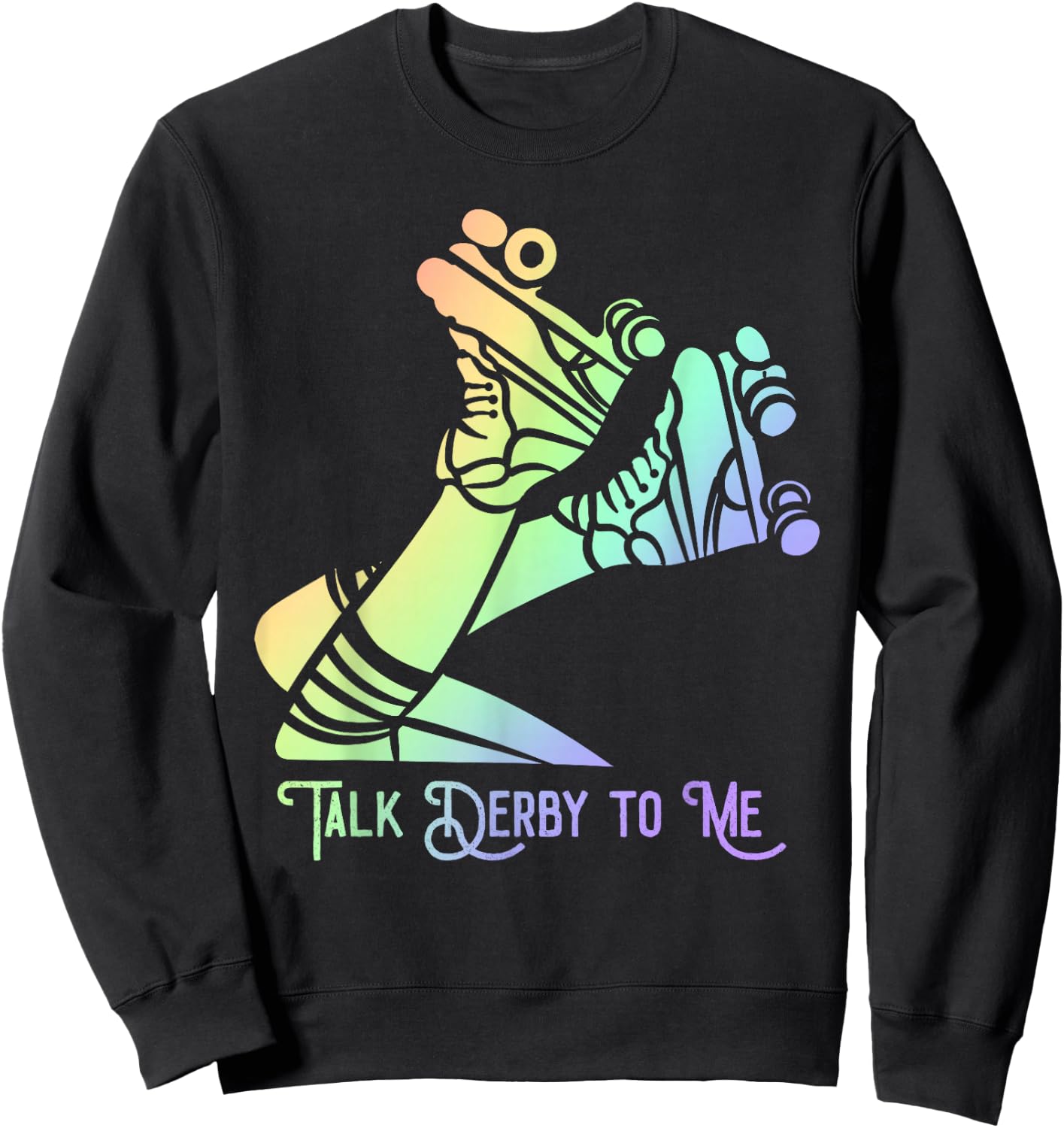 Talk Derby To Me Skater Women Skating Roller Derby Girl Sweatshirt - Sweatshirt | Black