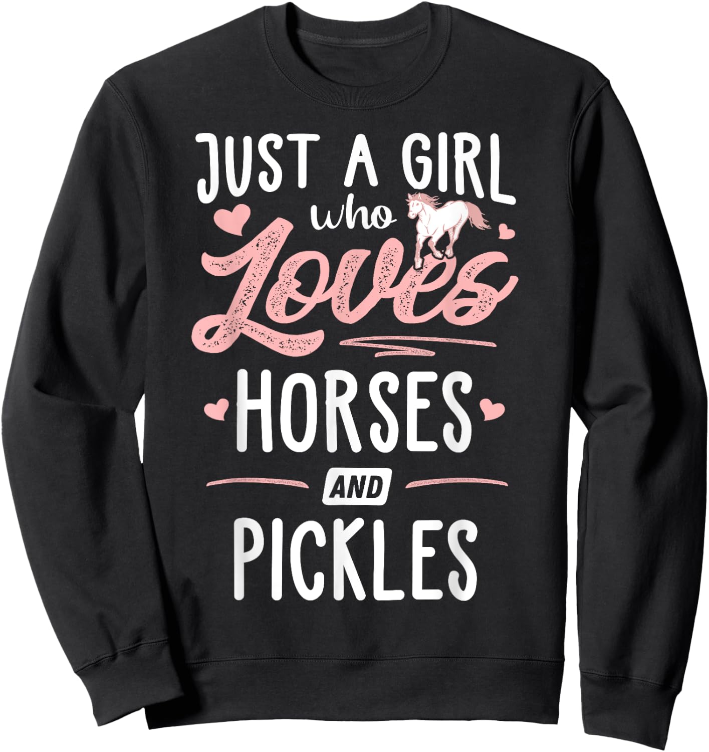 Just A Girl Who Loves Horses And Pickles Horse Lover Sweatshirt - Sweatshirt | Black