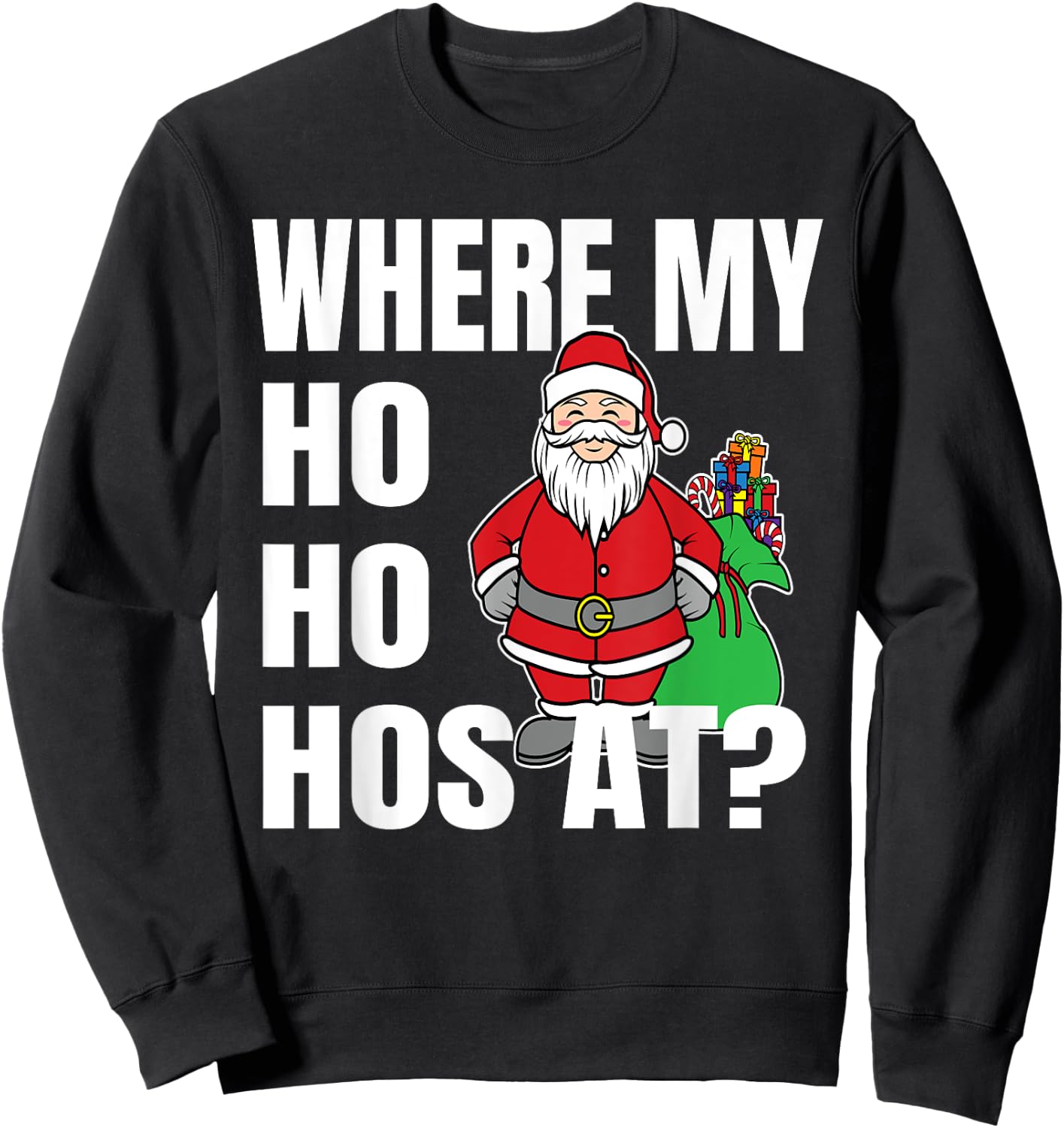 Where My Hos At Christmas Shirt - Santa Ho Ho Hos At Sweatshirt - Sweatshirt | Black