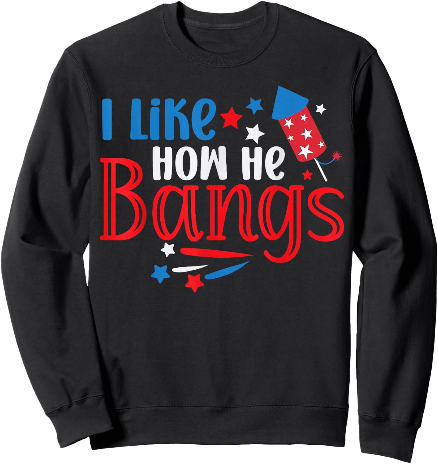 I Like How He Bangs Fireworks 4th of July Funny Couples Sweatshirt - Sweatshirt | Black