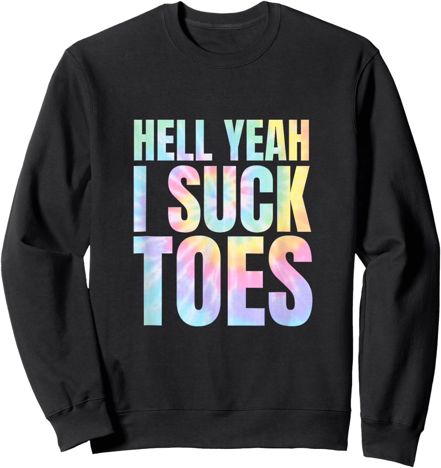 Matching Bachelor Party Prank Forfeit Dare Funny Foot Fetish Sucking Toes Joke Hell Yeah I Suck Tie Dye -Adults Black Small Modern Tie-Dye Sweatshirt - Sweatshirt | Black