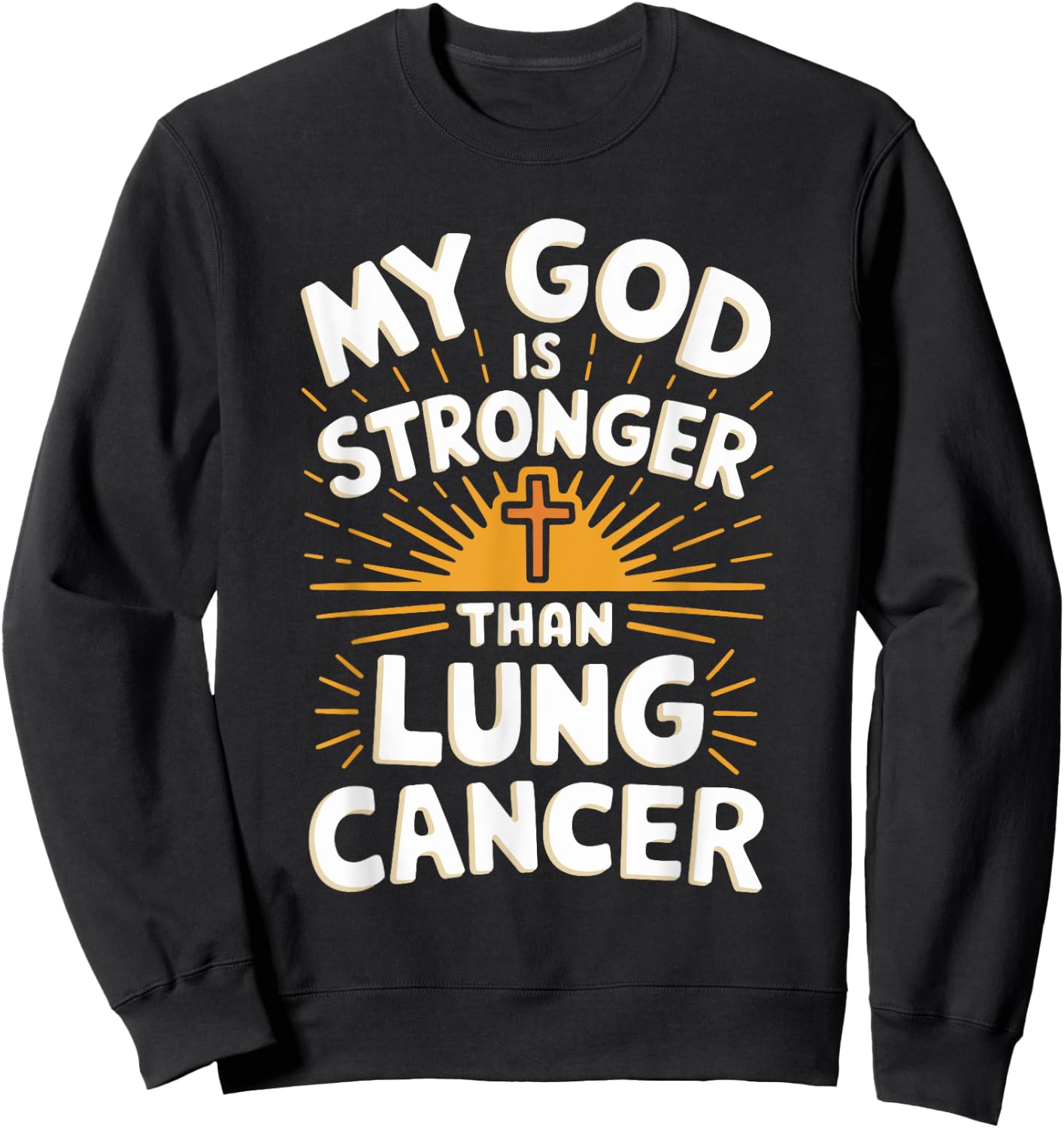My God Is Stronger Than Lung Cancer Sweatshirt - Sweatshirt | Black