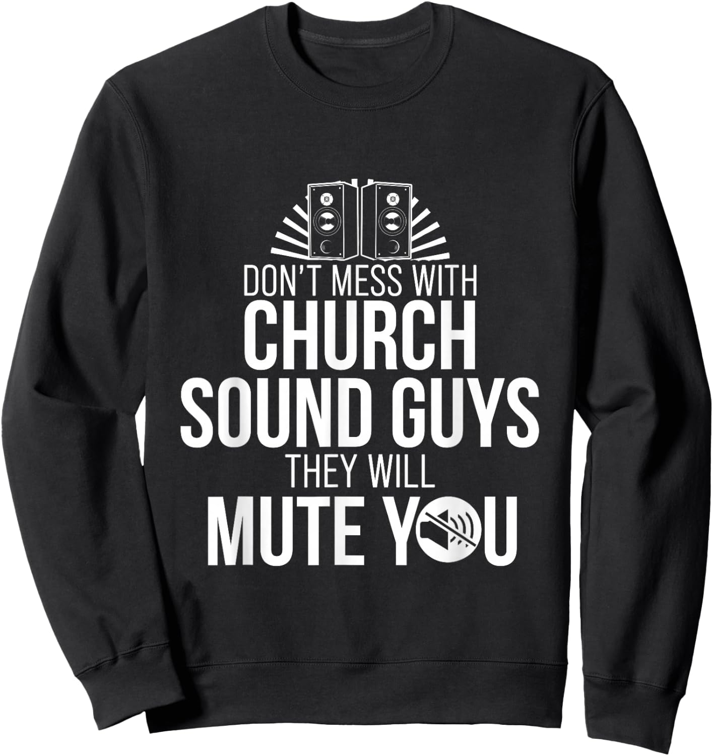 Church Sound Guy Mute You Audio Tech Engineer Sweatshirt - Sweatshirt | Black