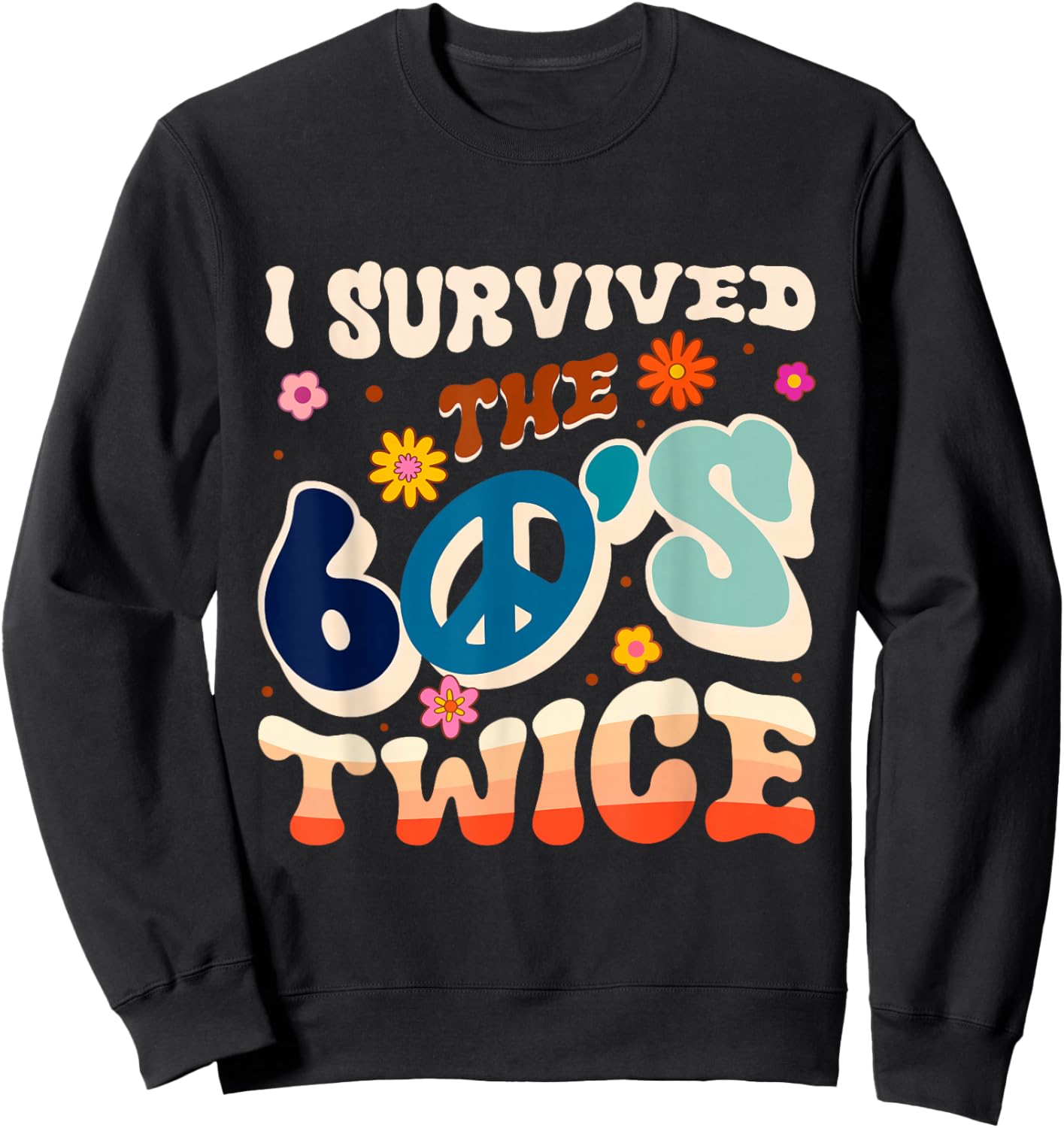 I SURVIVED THE 60'S TWICE 60s Retro Sweatshirt - Sweatshirt | Black