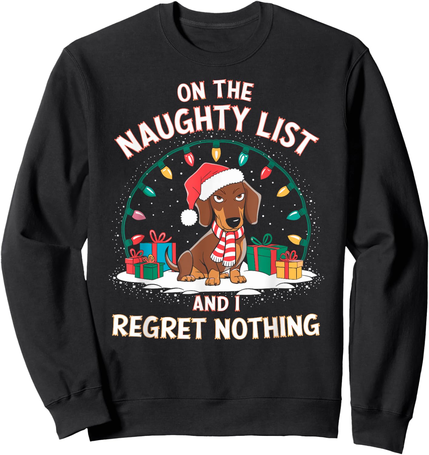Funny Christmas New Year Xmas Party Christmas Eve Dachshund Christmas - On the Naughty List and I Regret Nothing - Black, Small, Short Sleeve, -Adult Sweatshirt - Sweatshirt | Black
