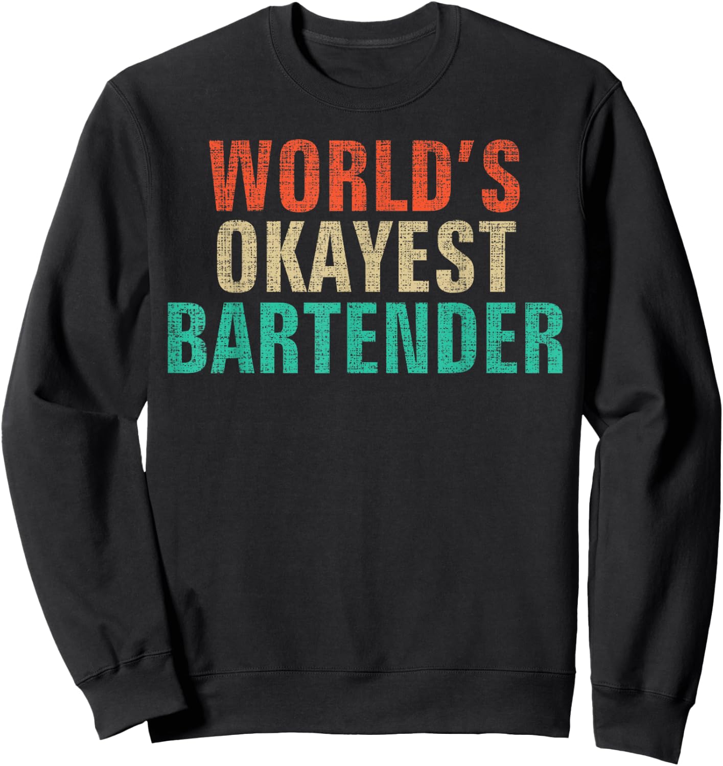 World's Okayest Bartender Funny Bartending Gift Sweatshirt - Sweatshirt | Black