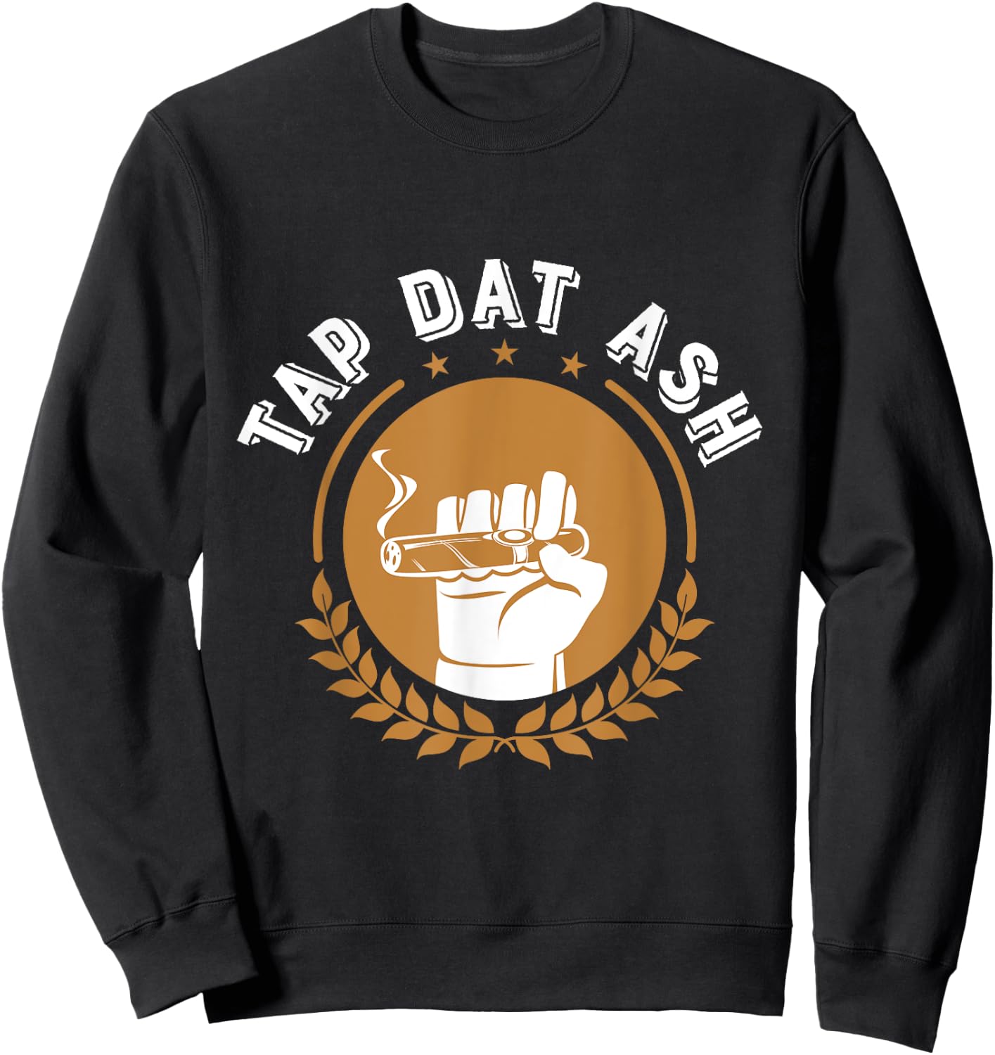 Humorous Smoke Cigar Smoker Quote Design Funny Cigar Lovers Sweatshirt - Sweatshirt | Black