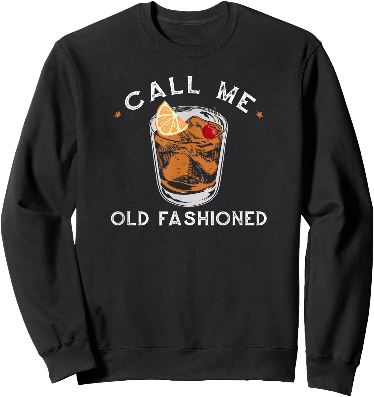 Call Me Old Fashioned Whiskey Drinking Sweatshirt - Sweatshirt | Black