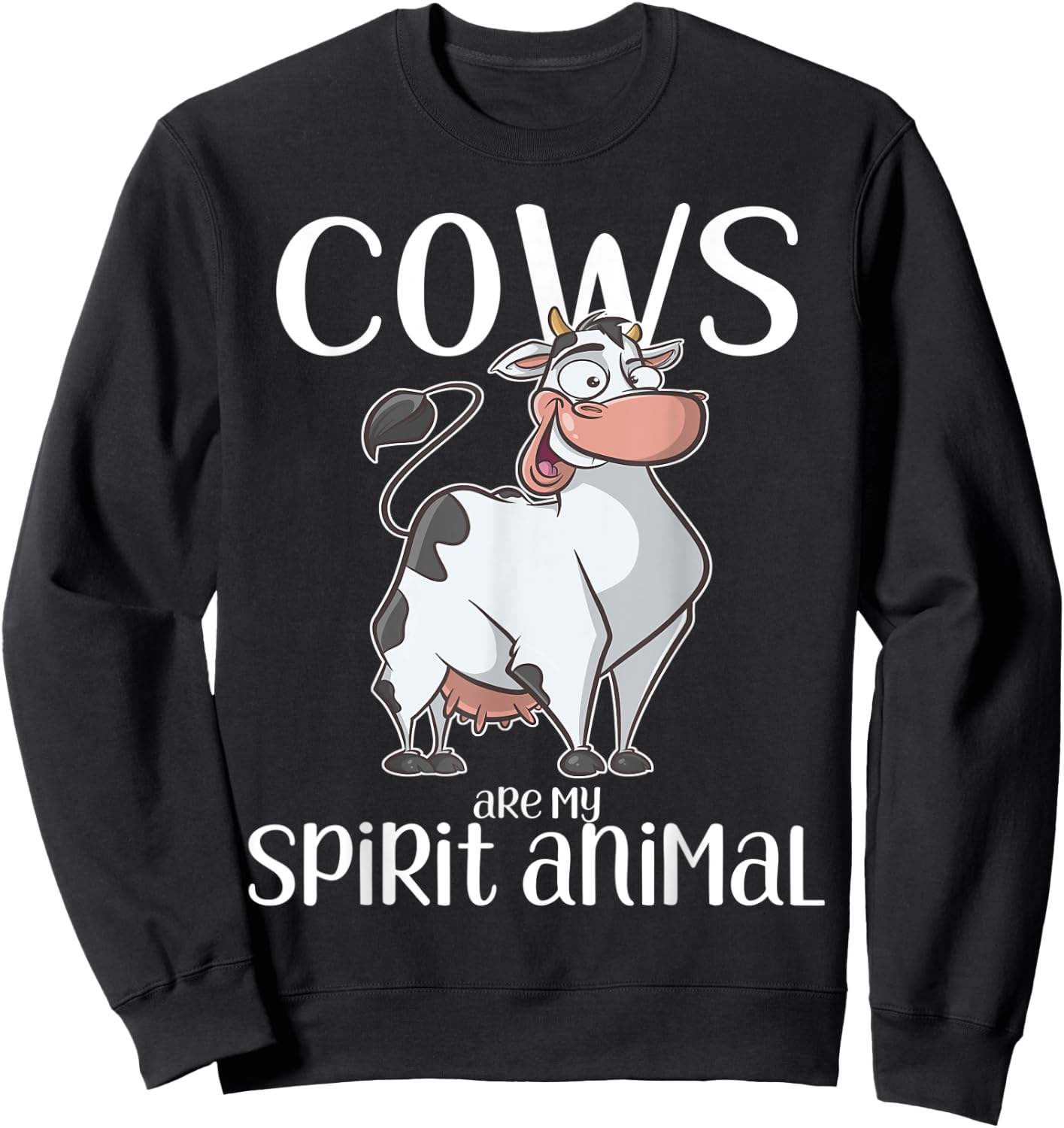 Cows Are My Spirit Animal Gift Cow Sweatshirt - Sweatshirt | Black