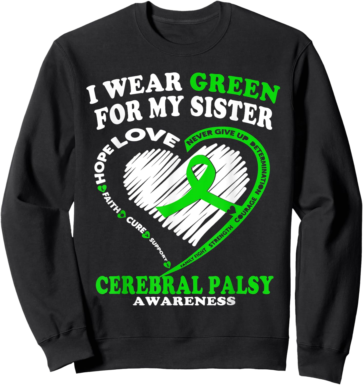 Cerebral Palsy Shirt - I Wear Green For My Sister Sweatshirt - Sweatshirt | Black