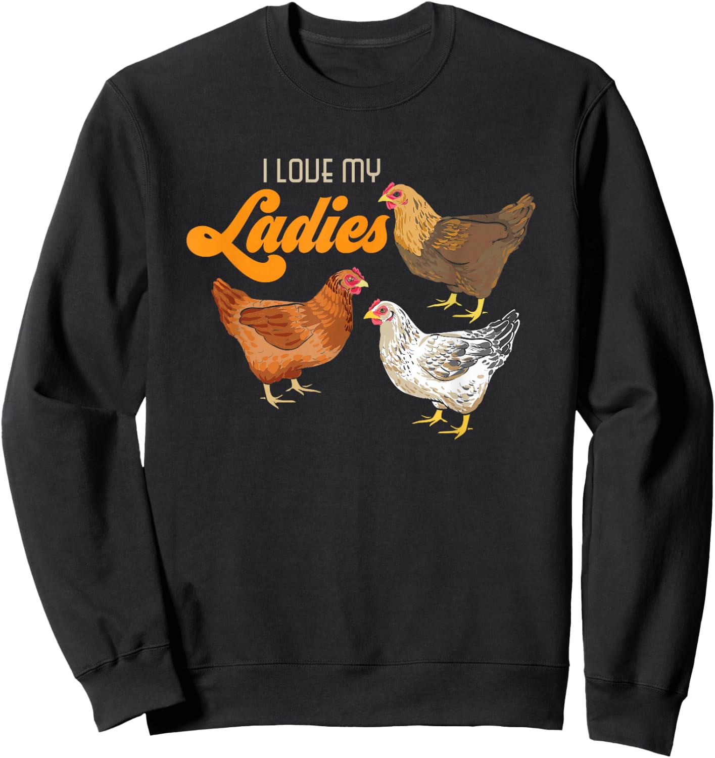Funny Farmer Gift - I Love My Ladies Chicken Sweatshirt - Sweatshirt | Black