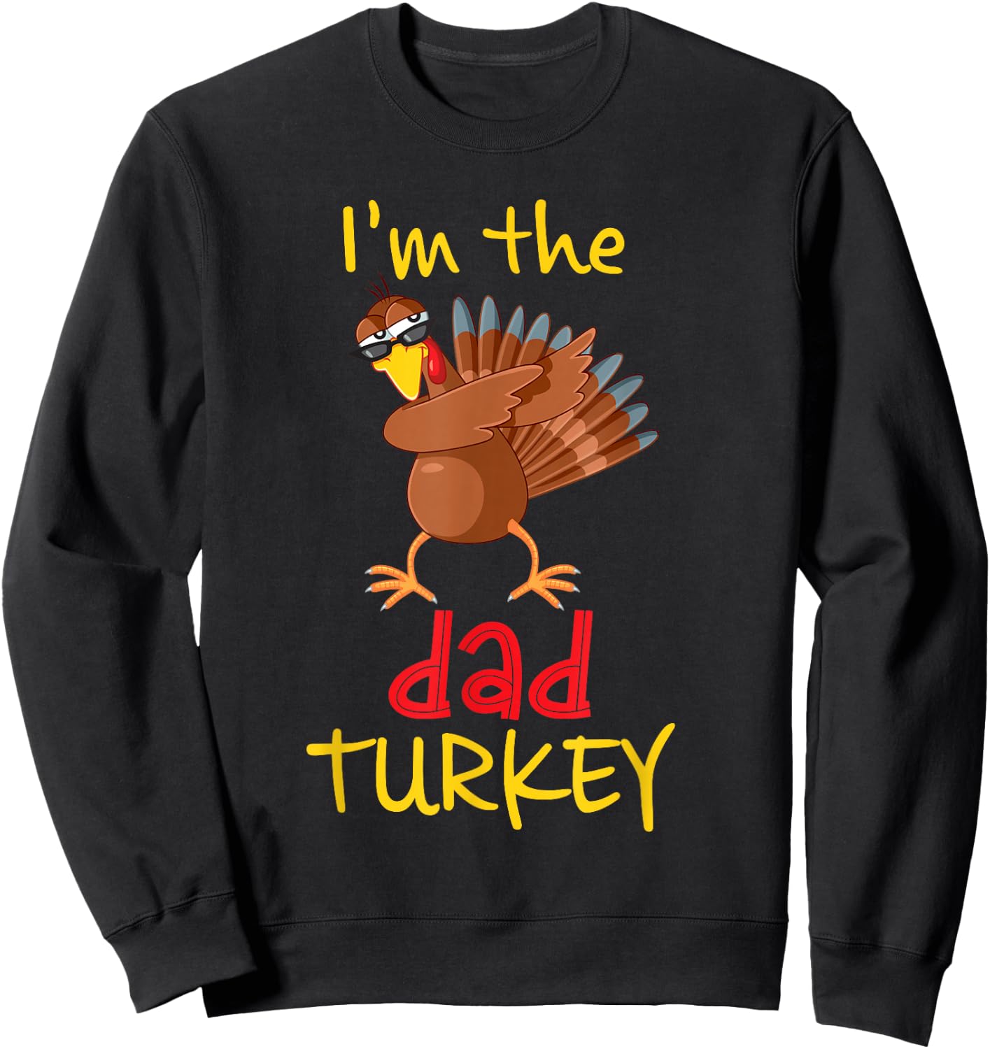 Funny Dad Turkey Matching Family Group Thanksgiving Party Sweatshirt - Sweatshirt | Black