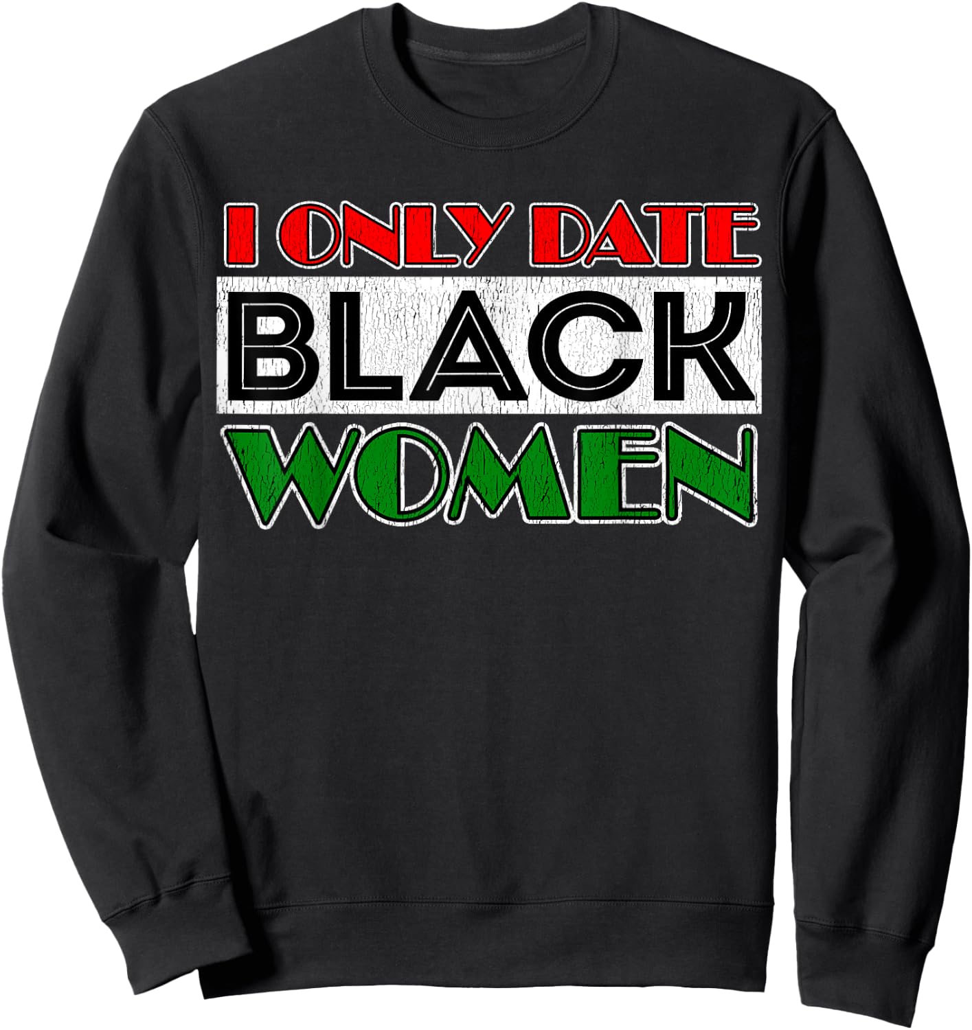 Singles I Only Date Black Women Valentine's Day Sweatshirt - Sweatshirt | Black