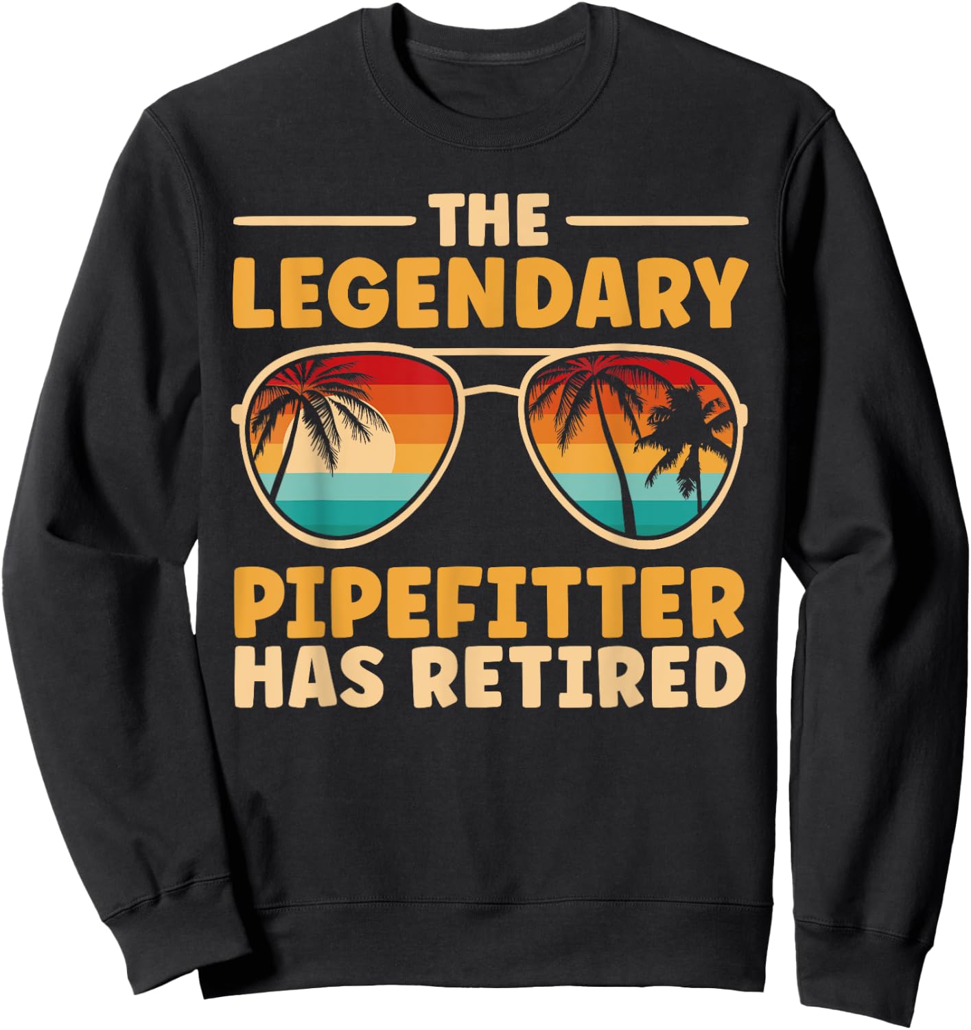 Retired Pipefitter Retirement Sweatshirt - Sweatshirt | Black