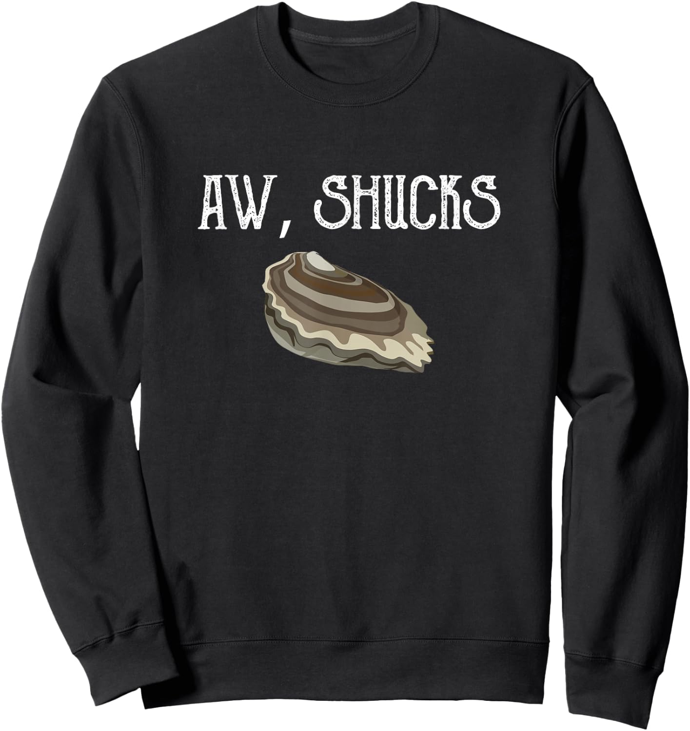 Aw Shucks Raw Oyster Lover Seafood Food Pun Meme Friend Gift Sweatshirt - Sweatshirt | Black