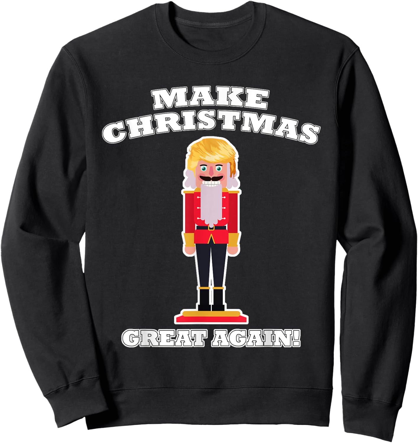 Make Christmas Great Again Christmas Nutcracker Trump Hair Sweatshirt - Sweatshirt | Black