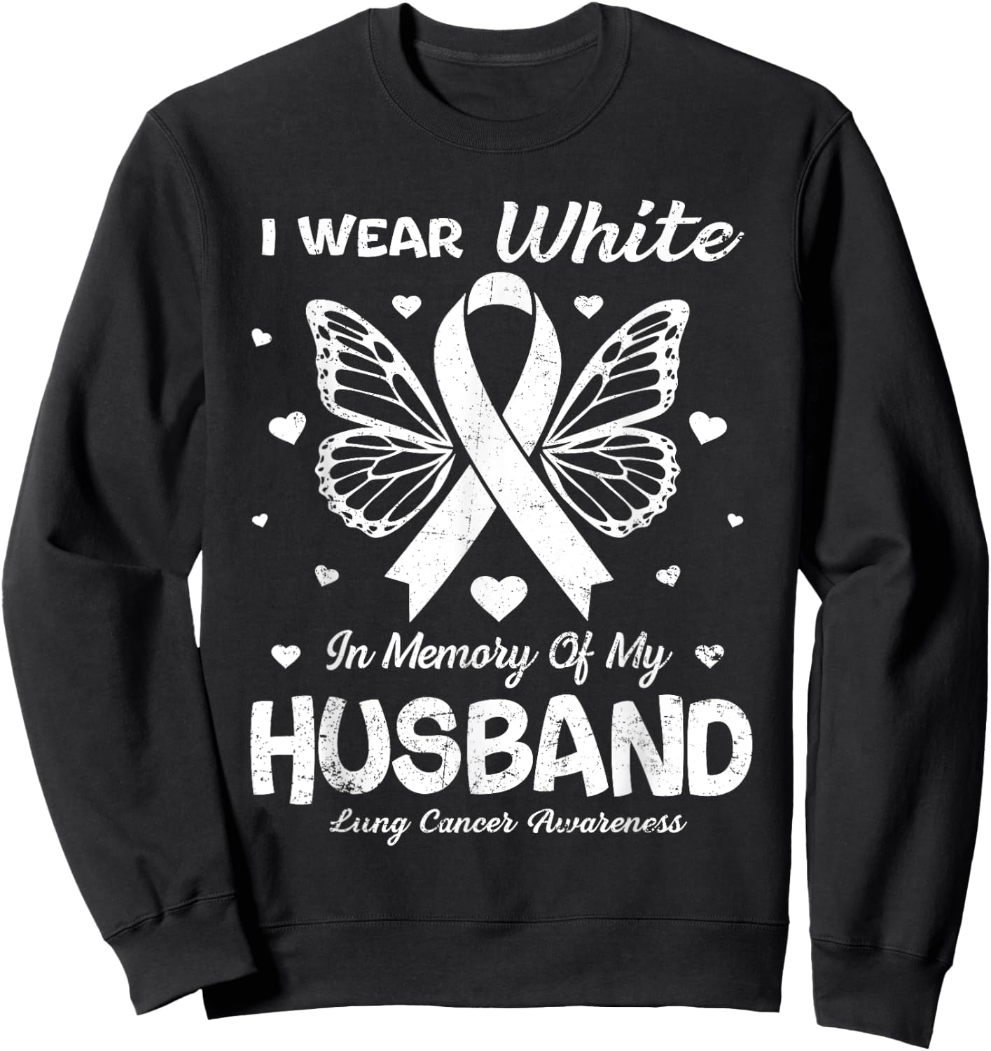 I Wear White In Memory Of My Husband Lung Cancer Awareness Sweatshirt - Sweatshirt | Black