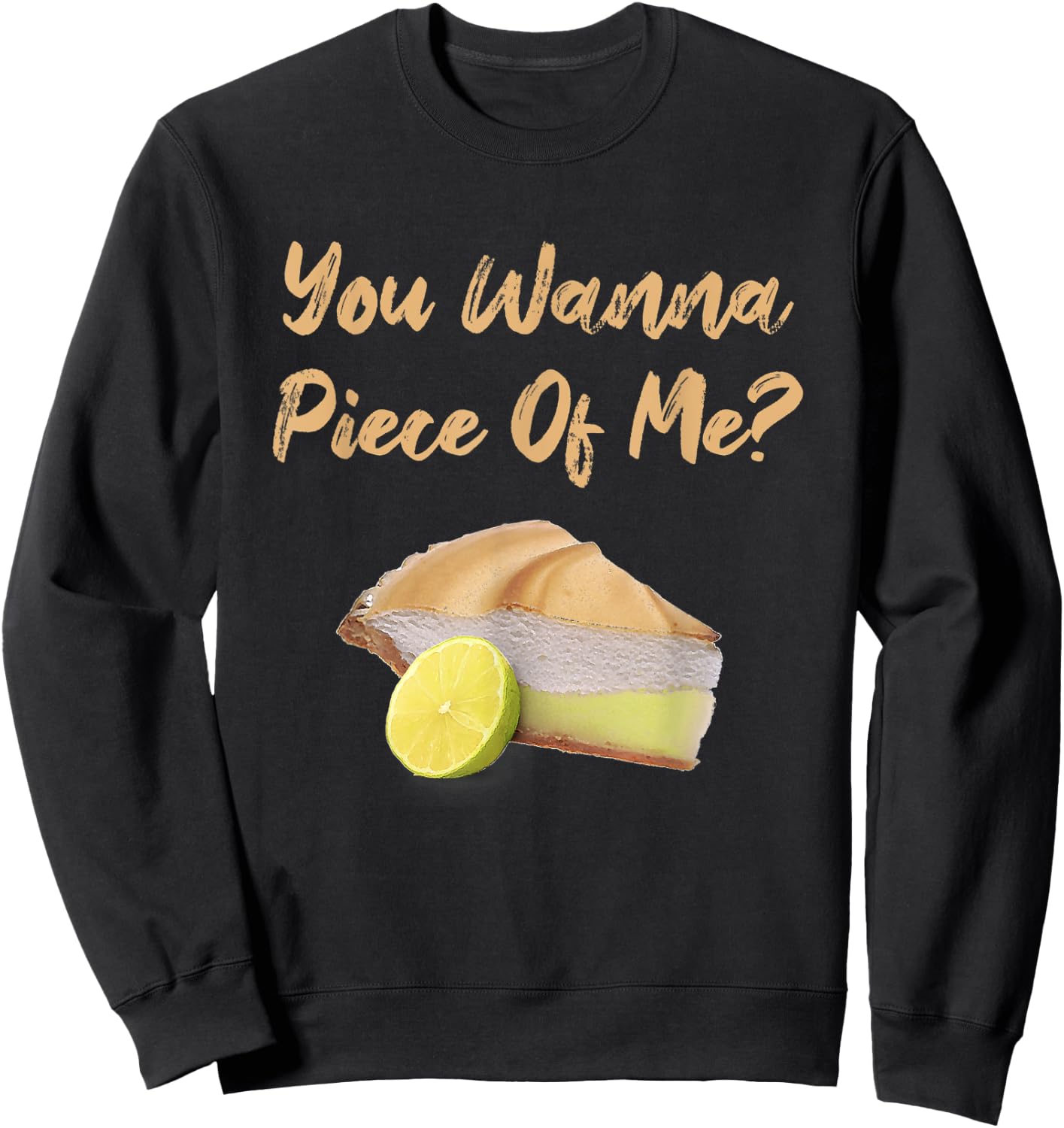 You Wanna Piece Of Me? Funny Lemon Pie Dessert Food Baking Sweatshirt - Sweatshirt | Black
