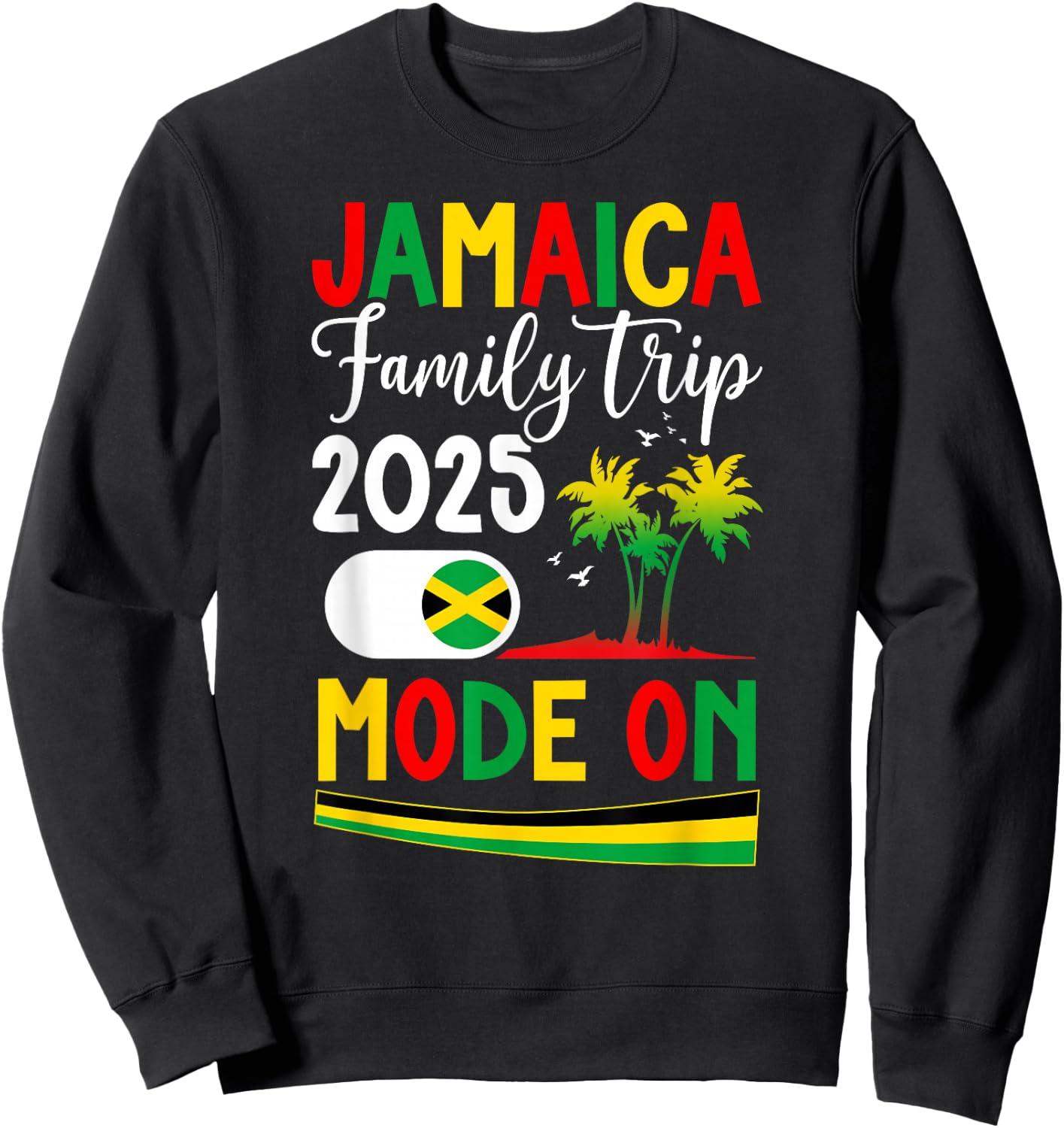 Jamaica Family Trip 2025 Mode ON Vacation Jamaica Travel Sweatshirt - Sweatshirt | Black
